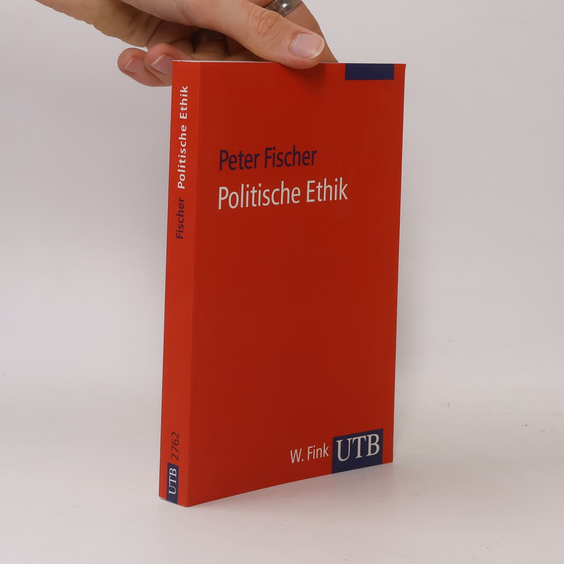 Rolf-Peter Fischer UTB - 2762: Politische Ethik. Eine Einführung