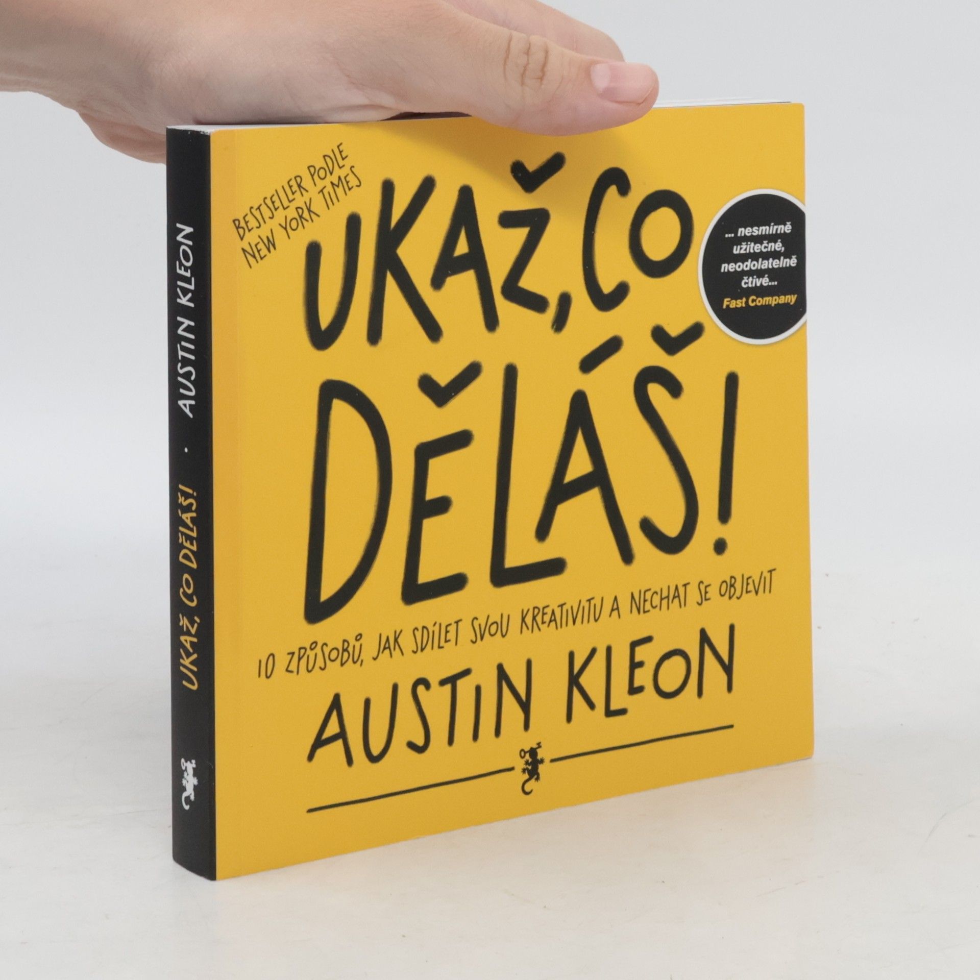 Austin Kleon Ukaž, co děláš! 10 způsobů, jak sdílet svou kreativitu a nechat se objevit