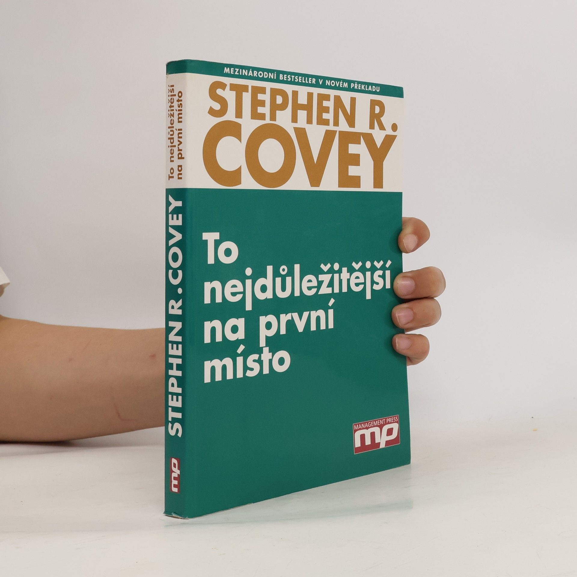 Stephen R. Covey To nejdůležitější na první místo