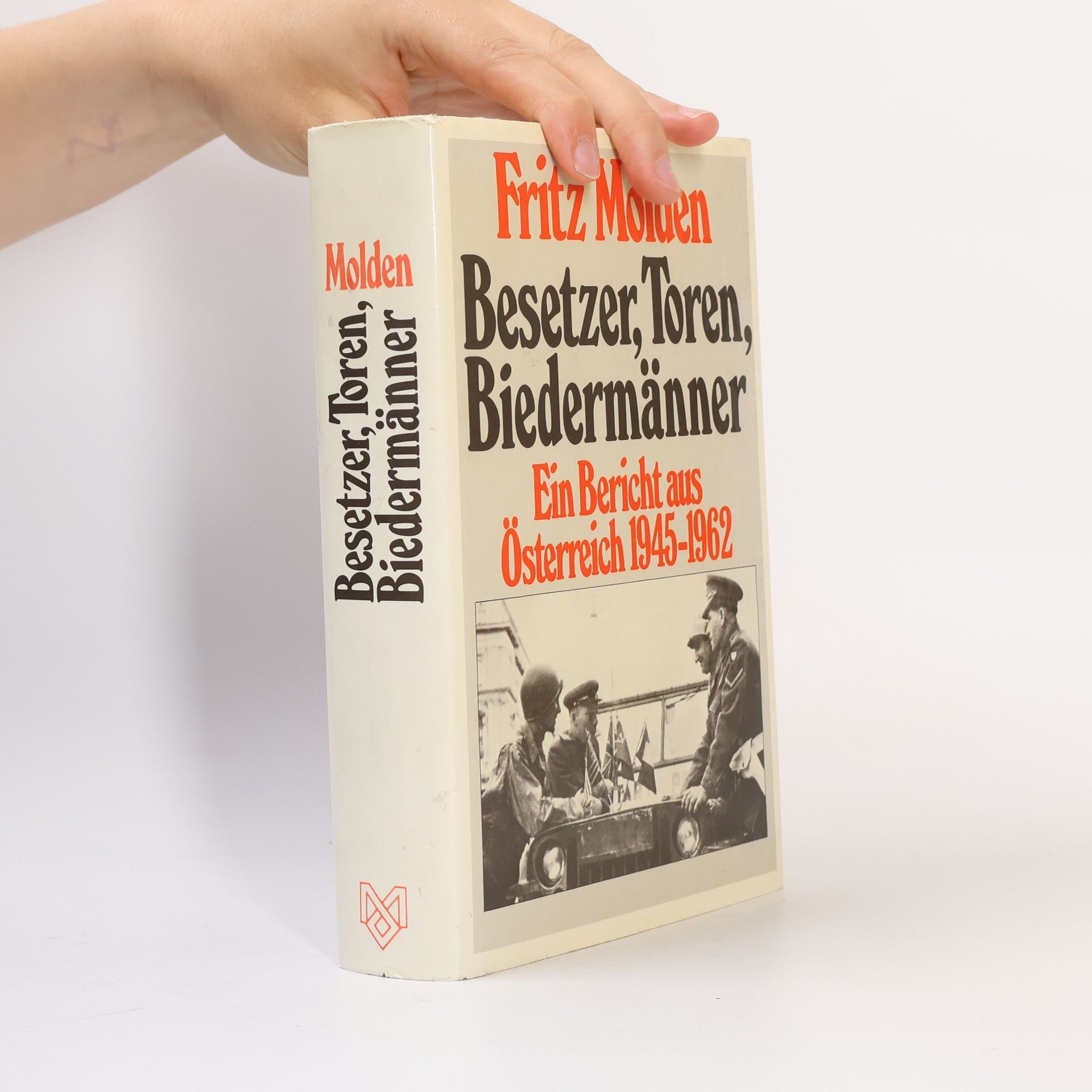 Fritz Molden Besetzer, Toren, Biedermänner : ein Bericht aus Österreich 1945-1962