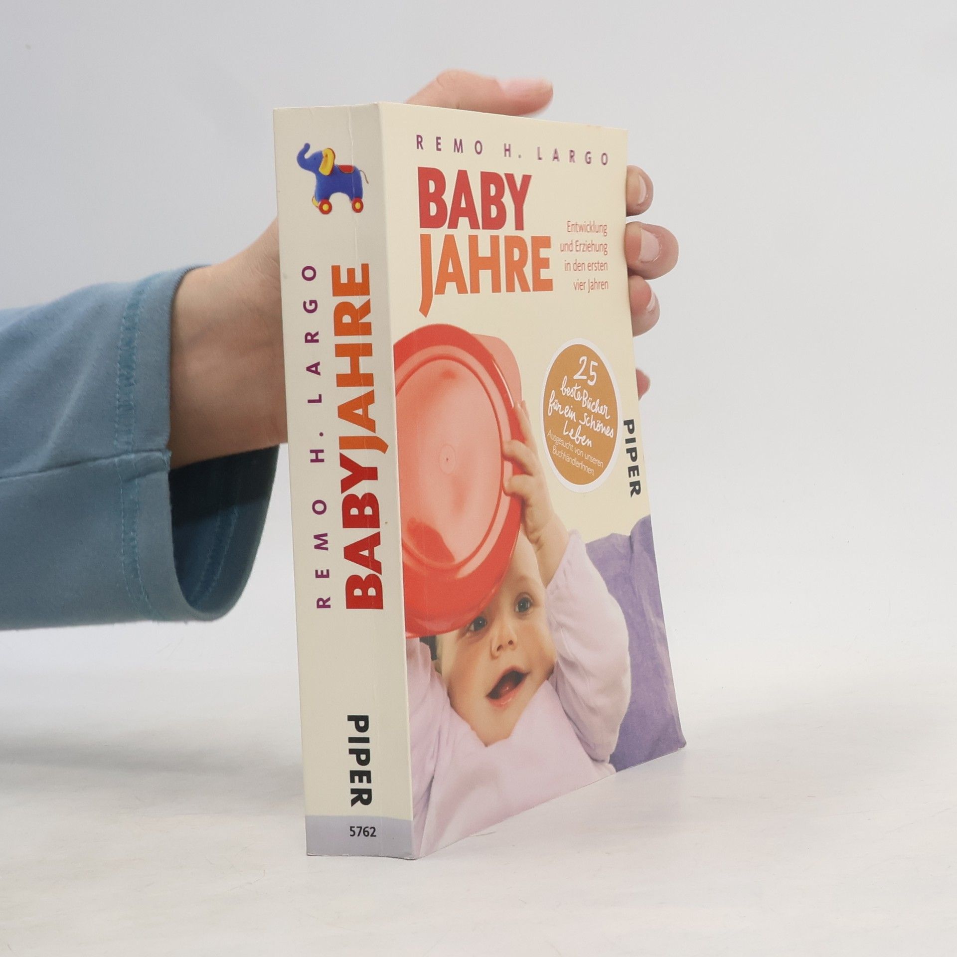 Remo H. Largo Baby Jahre. Entwicklung und Erziehung in den ersten vier Jahren