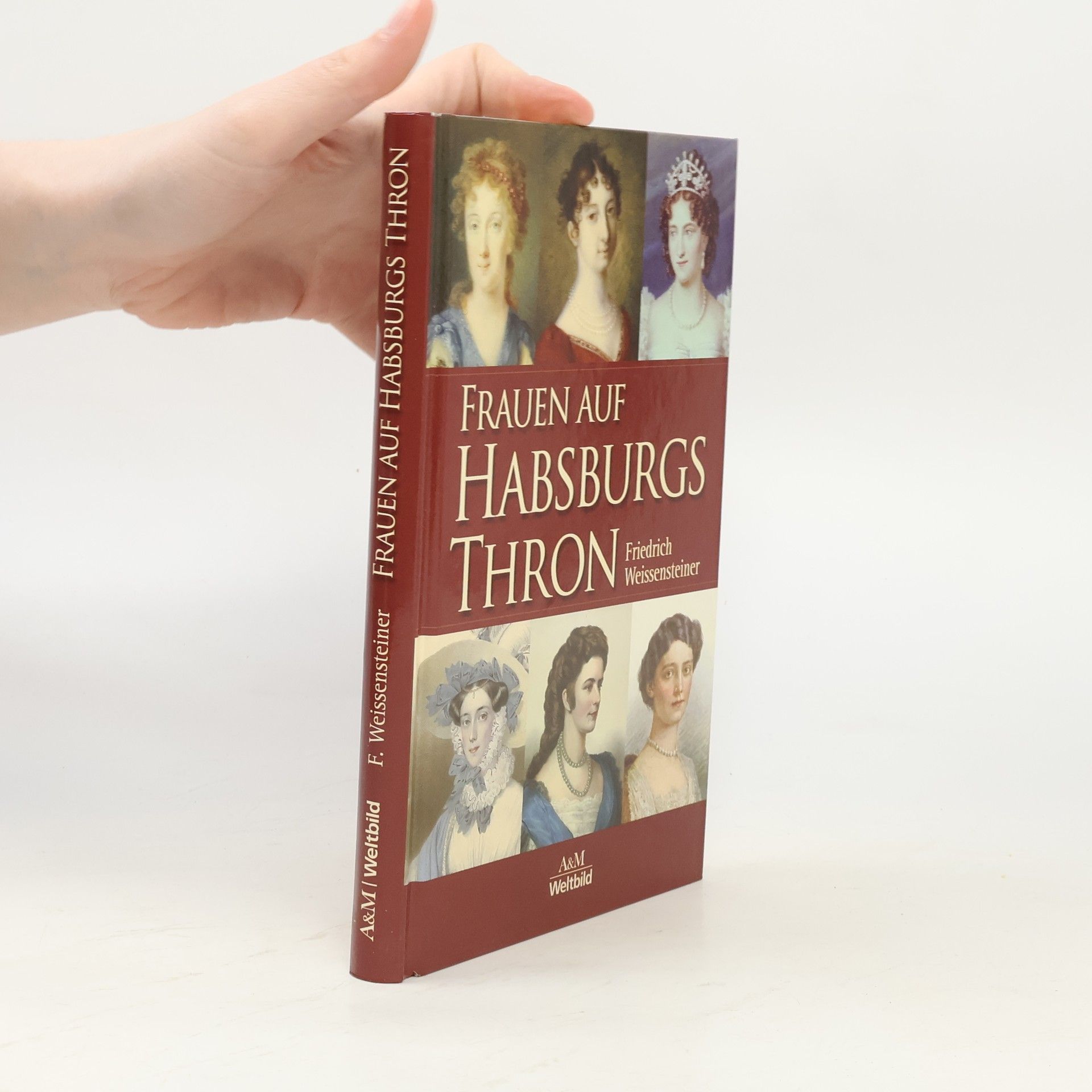 Friedrich Weissensteiner Frauen auf Habsburgs Thron