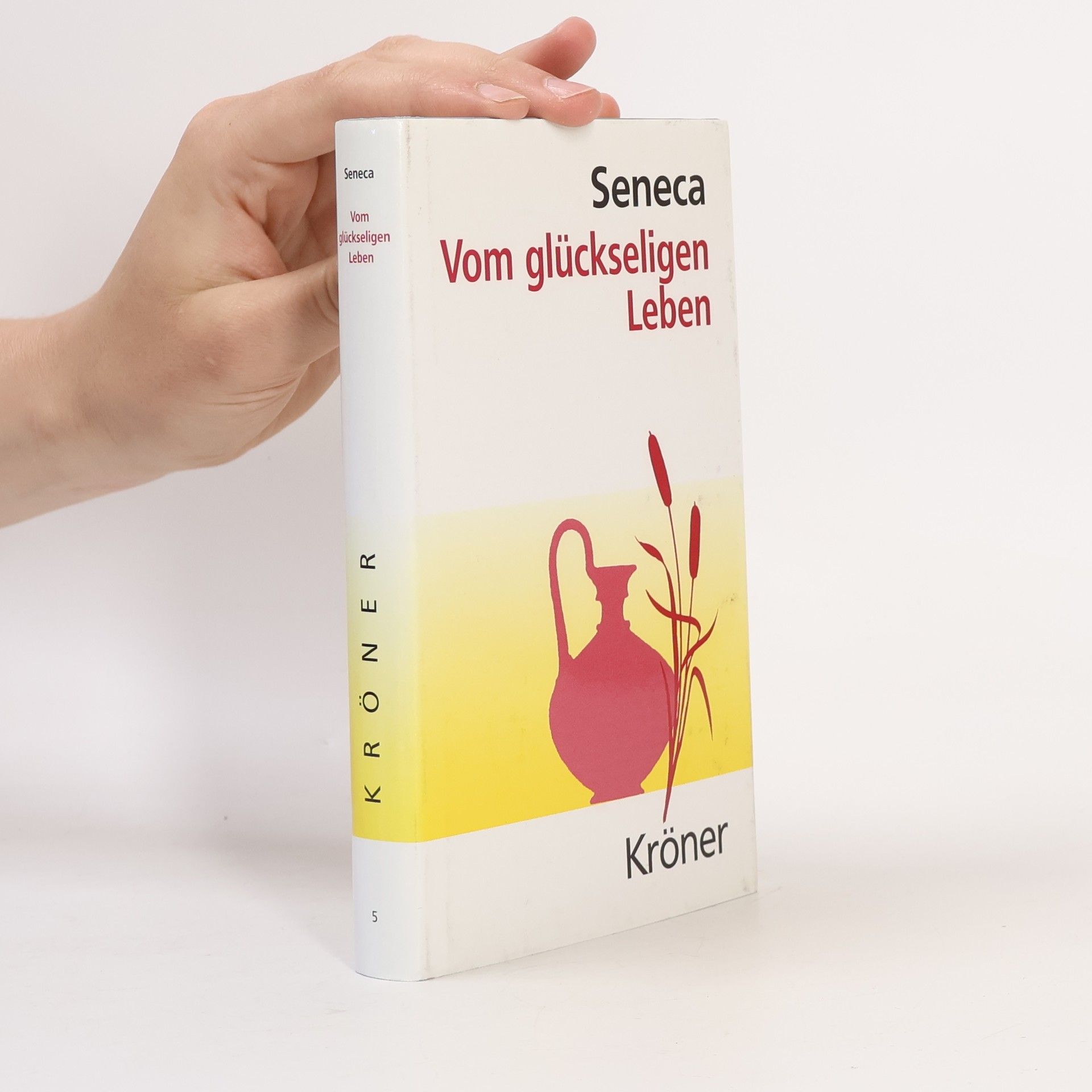 Lucius Annaeus Seneca Vom glückseligen Leben