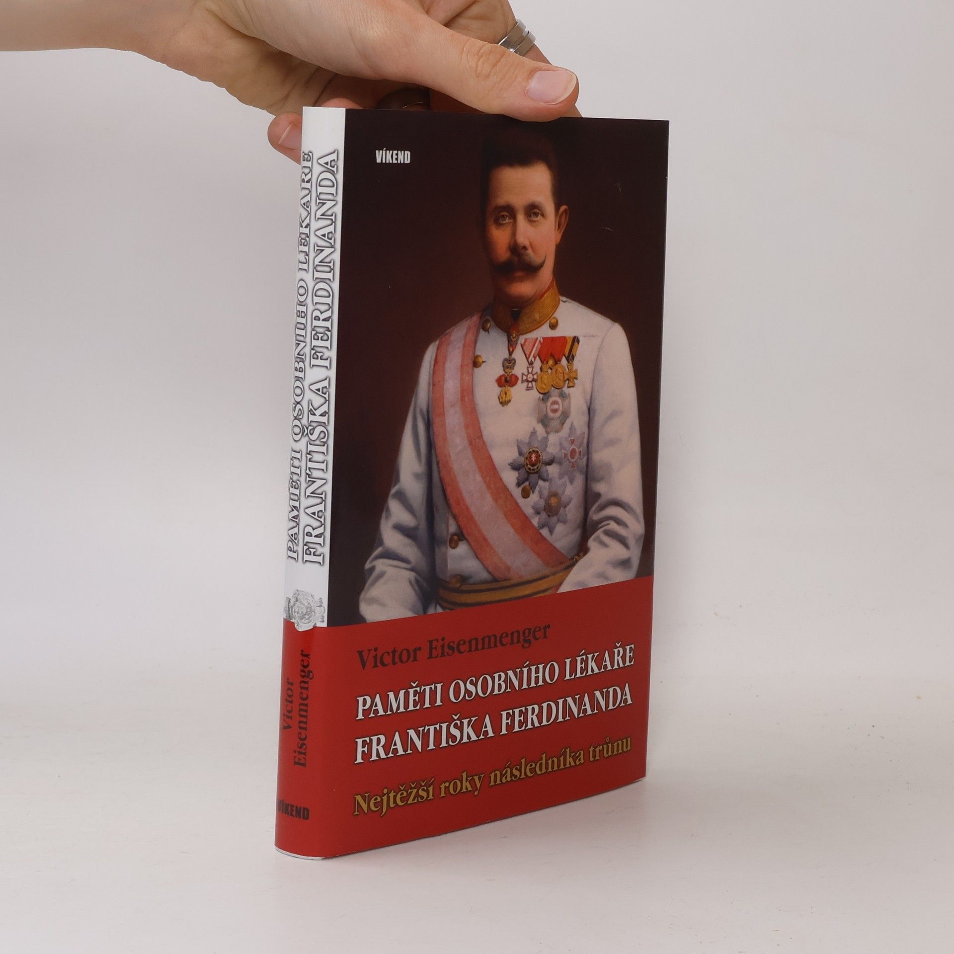 Victor Eisenmenger Paměti osobního lékaře Františka Ferdinanda