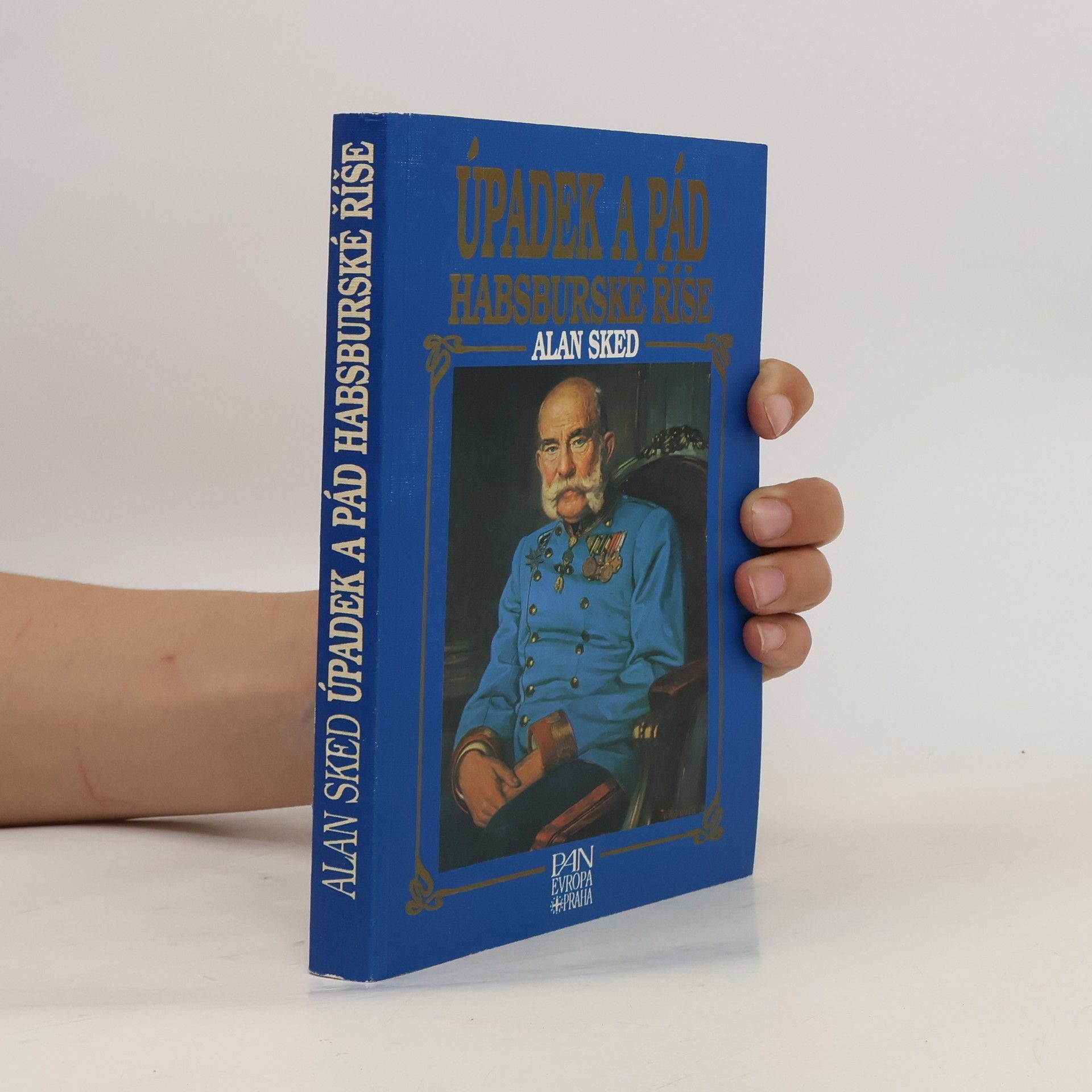 Alan Sked Úpadek a pád habsburské říše