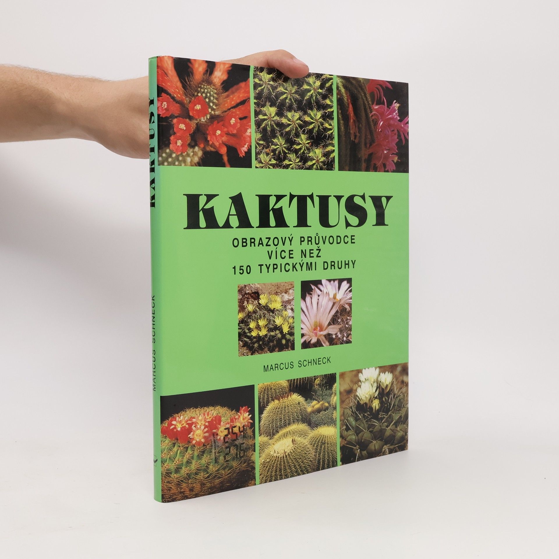 Kaktusy : obrazový průvodce více než 150 typickými druhy
