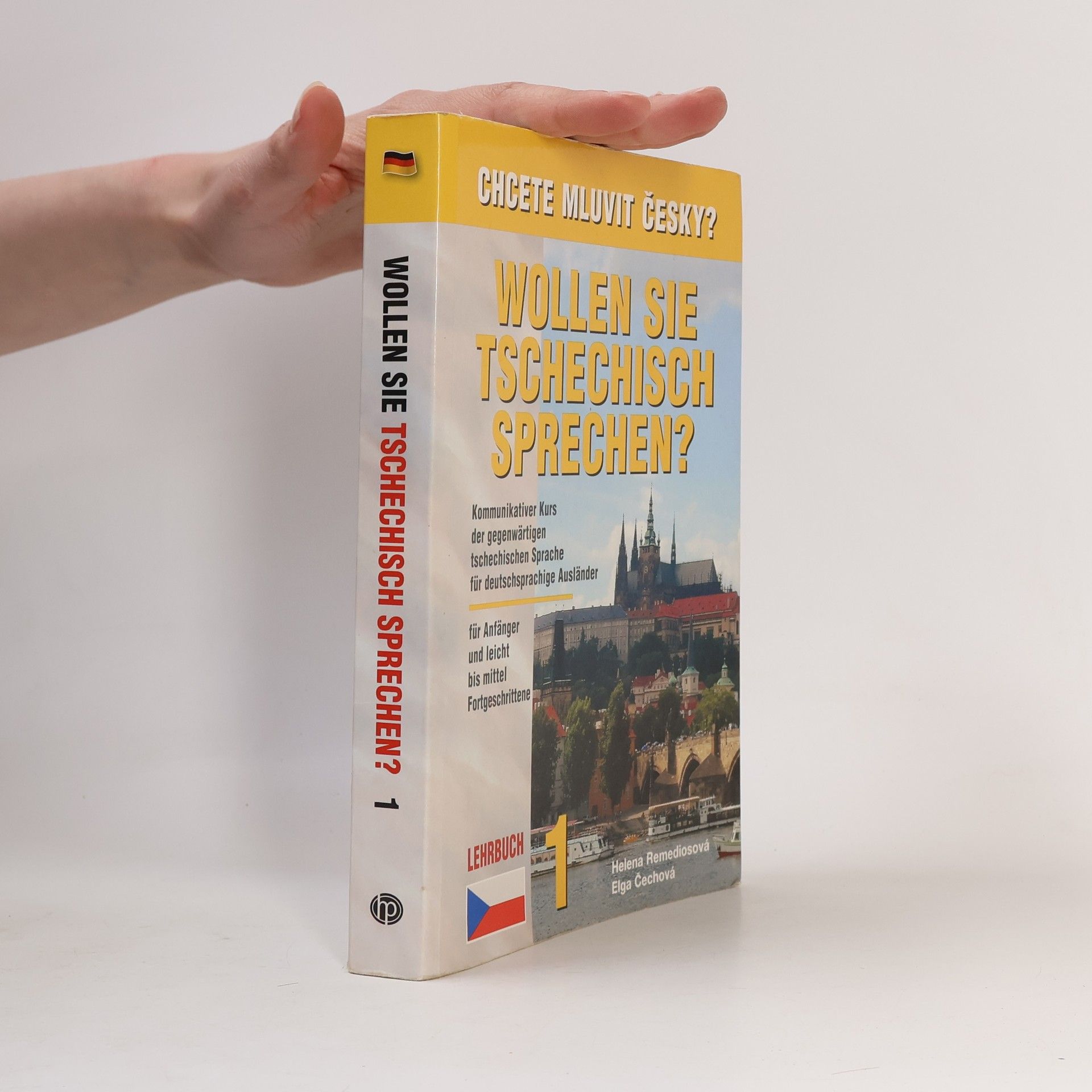 Wollen Sie Tschechisch Sprechen? : Lehrbuch 1 : kommunikativer Kurs der gegenwärtigen tschechischen Sprache für deutschsprachige Ausländer für Anfänger und leicht bis mittel Fortgeschrittene