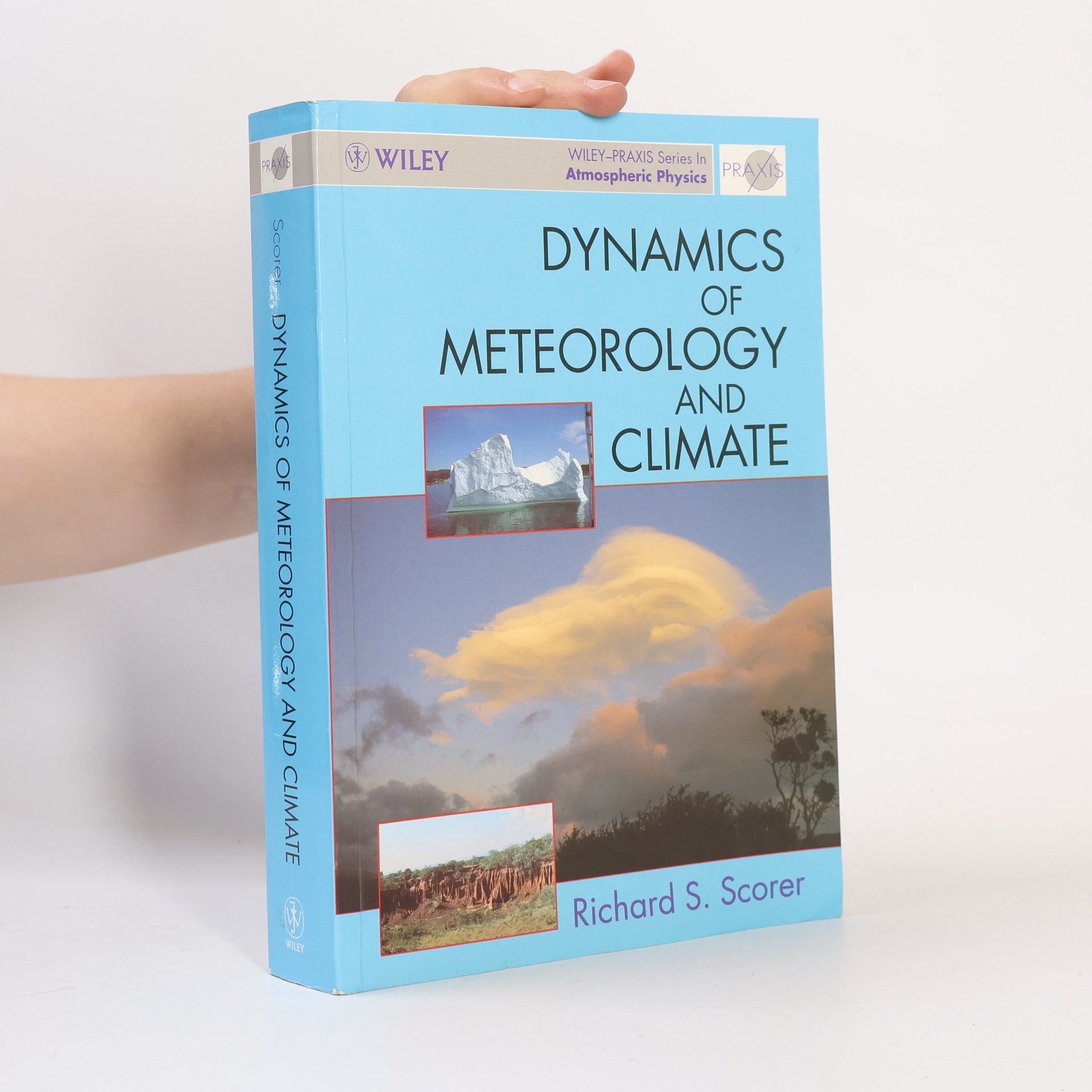 Richard S. Scorer Wiley-Praxis Series in Atmospheric Physics: Dynamics of Meteorology and Climate
