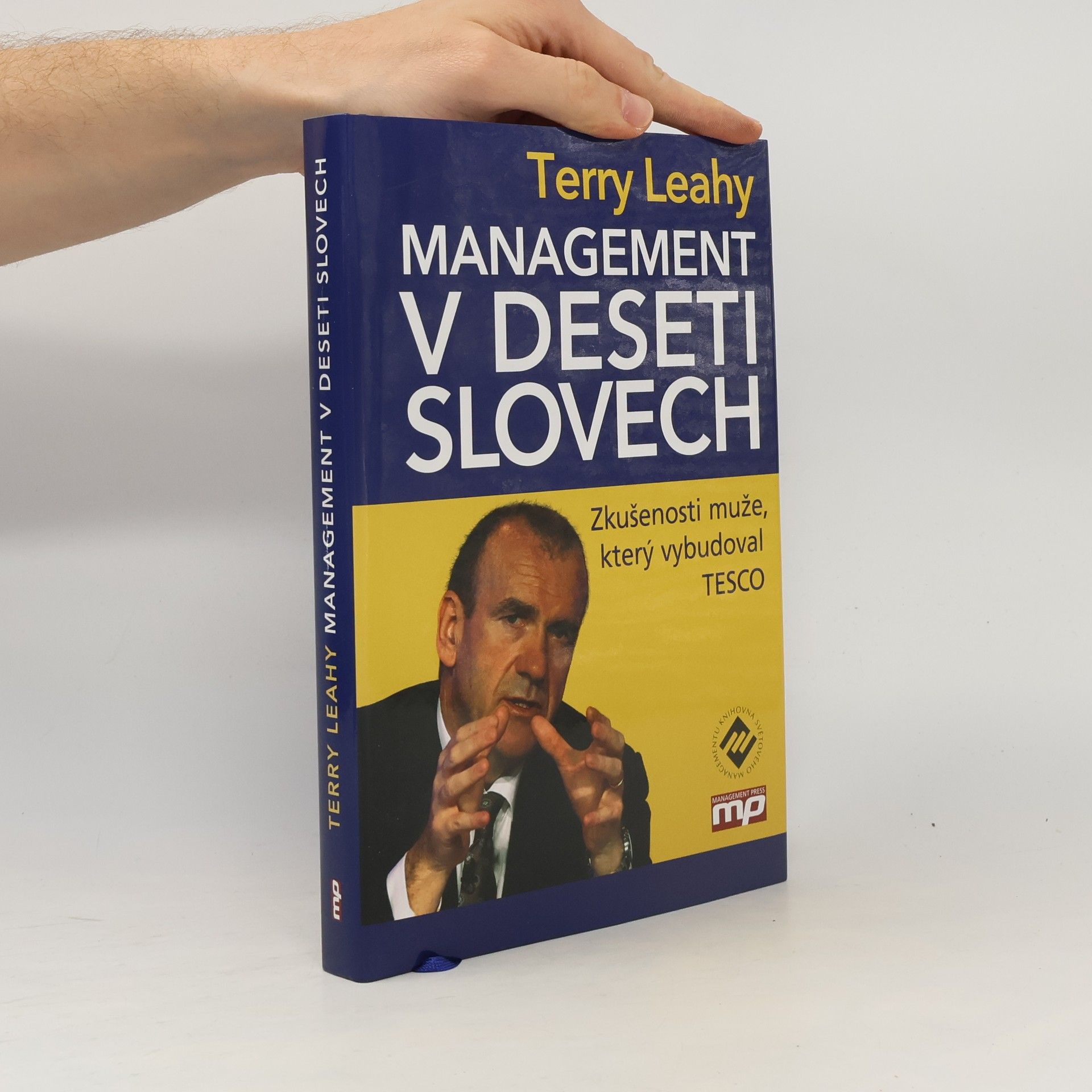 Terry Leahy Management v deseti slovech : zkušenosti muže, který vybudoval TESCO