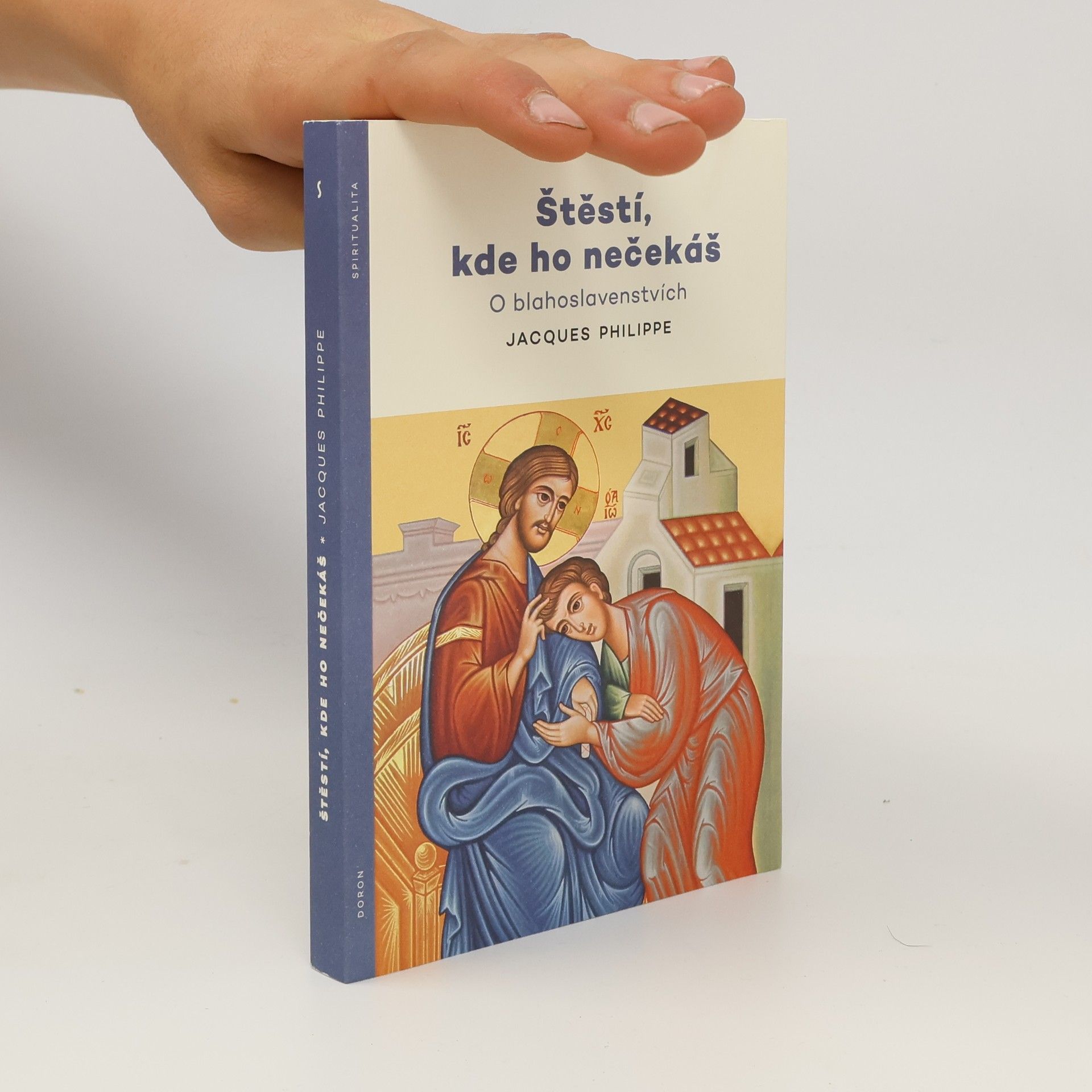 Jacques-Philippe Saint-Gérand Štěstí, kde ho nečekš. O blahoslavenstvích.