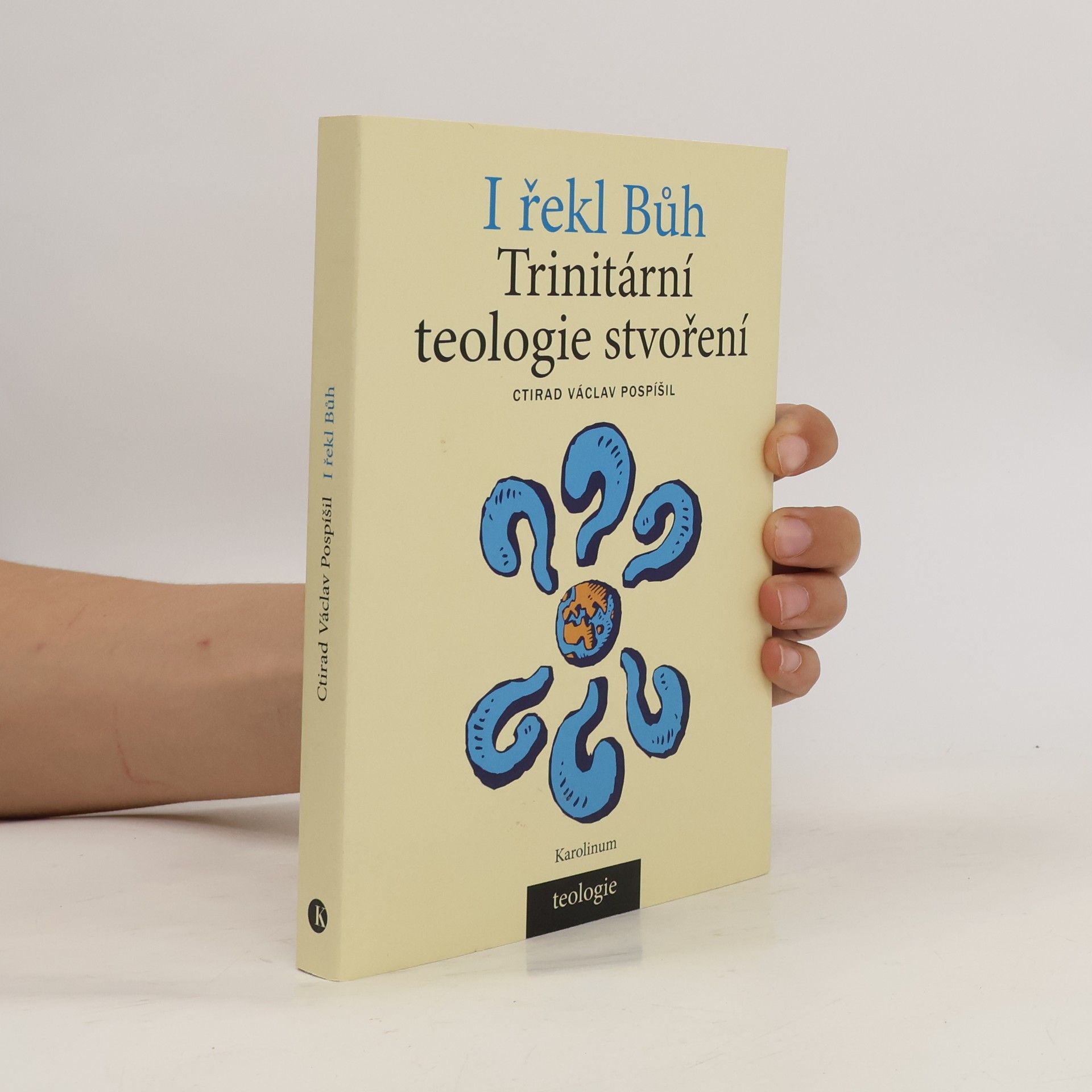 Ctirad Václav Pospíšil I řekl Bůh - Trinitární teologie stvoření