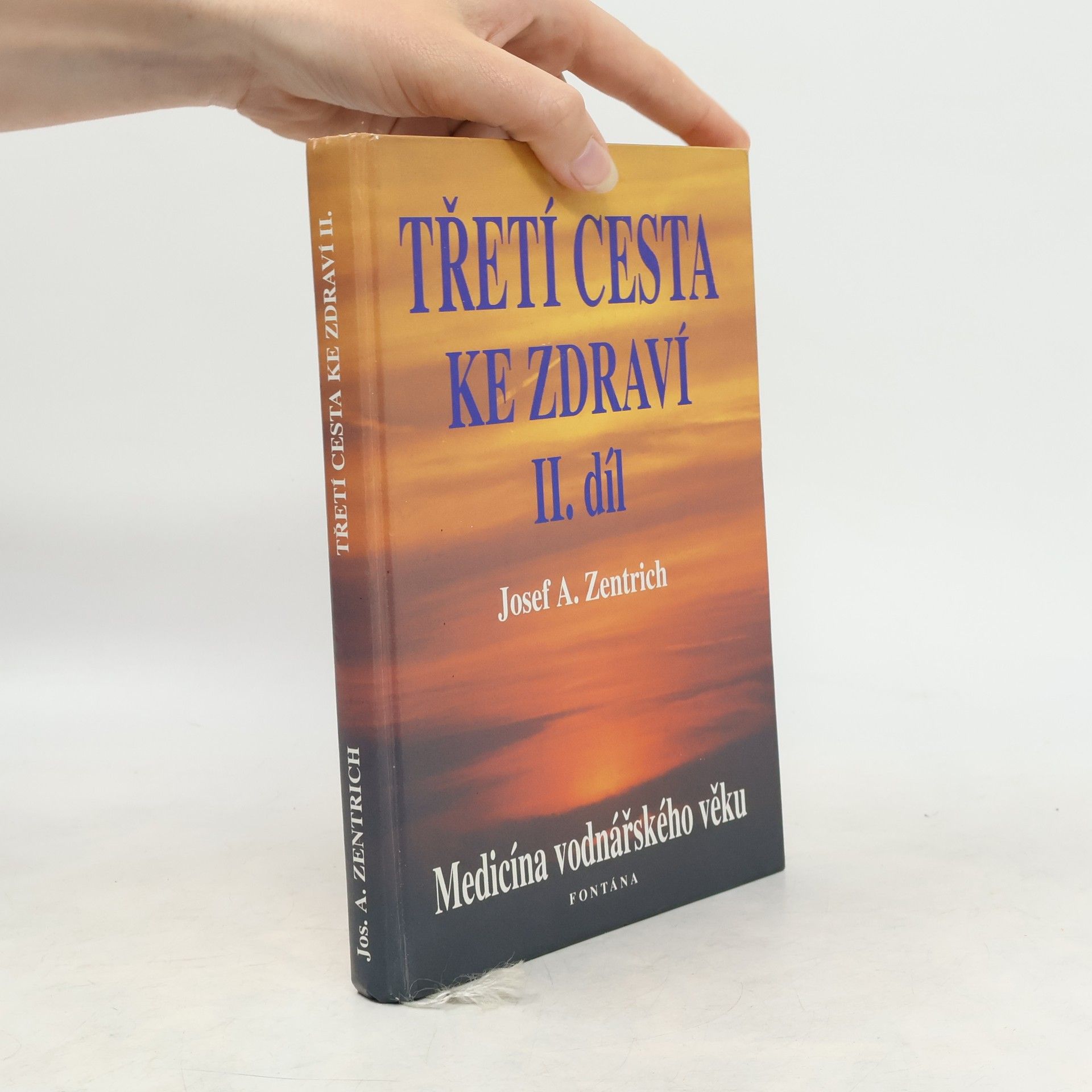 Josef Antonín Zentrich Třetí cesta ke zdraví. II. díl. Medicína vodnářského věku