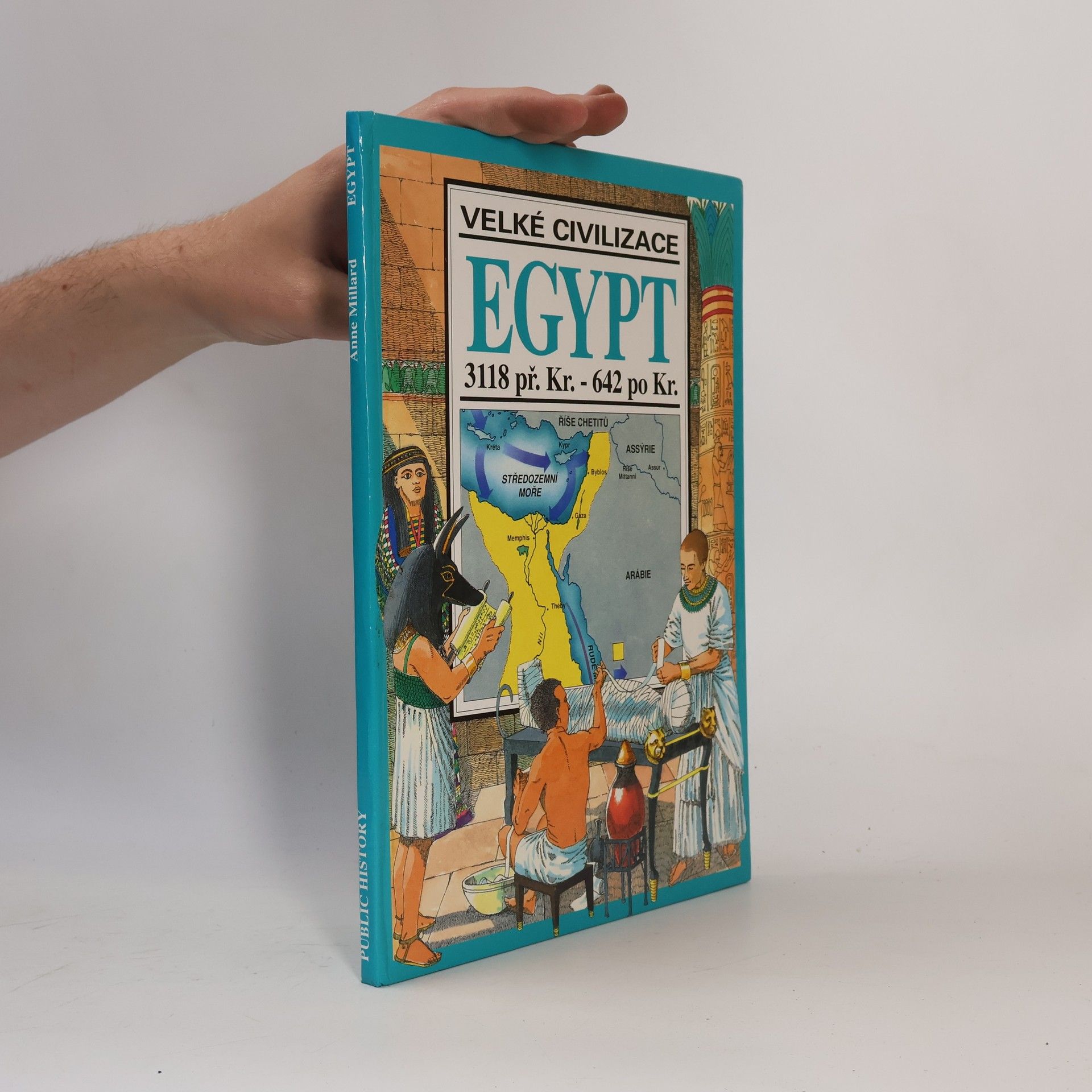 Anne Marie Millard Velké civilizace. Egypt 3118 př. Kr. - 642 po Kr.