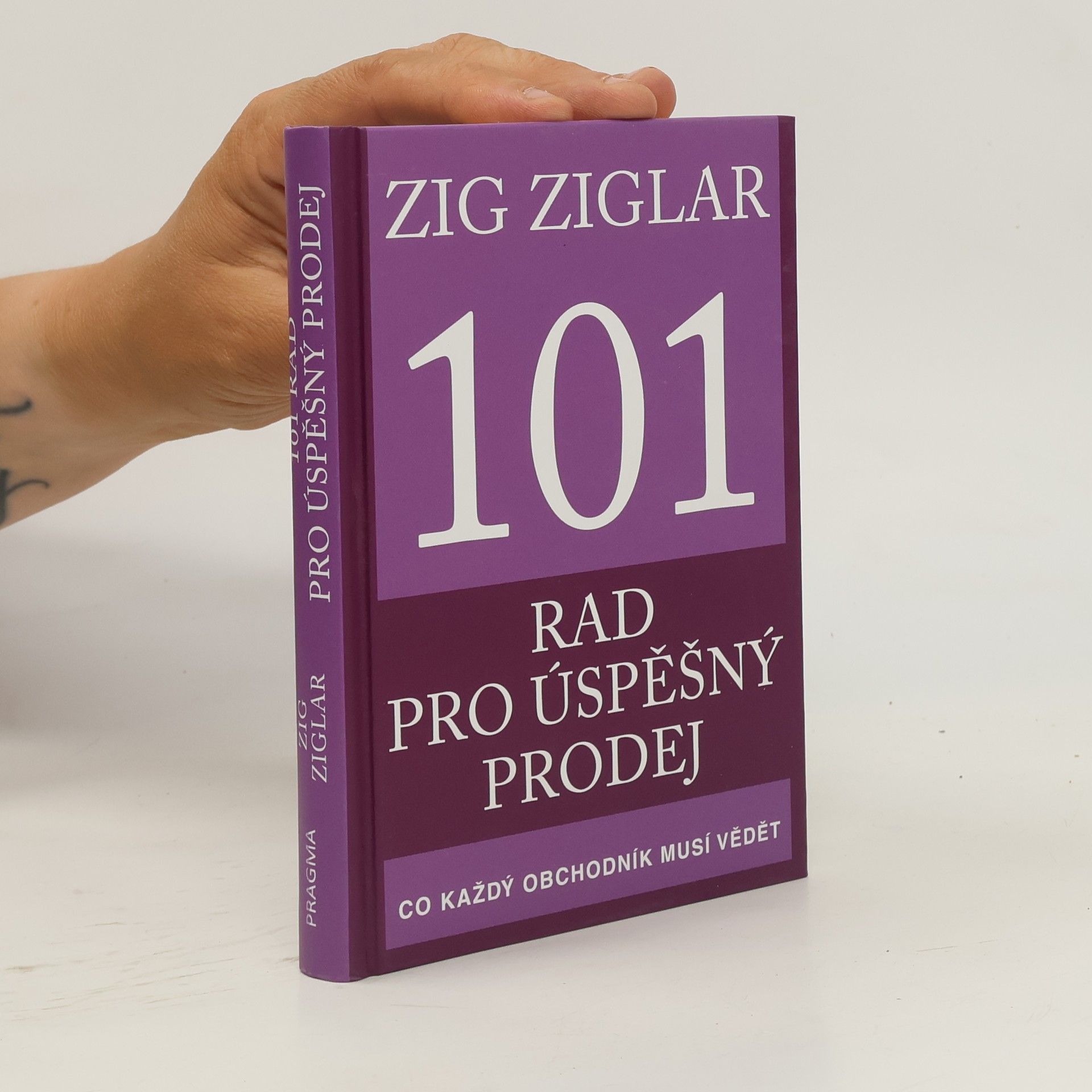 Zig Ziglar 101 rad pro úspěšný prodej. Co každý obchodník musí vědět