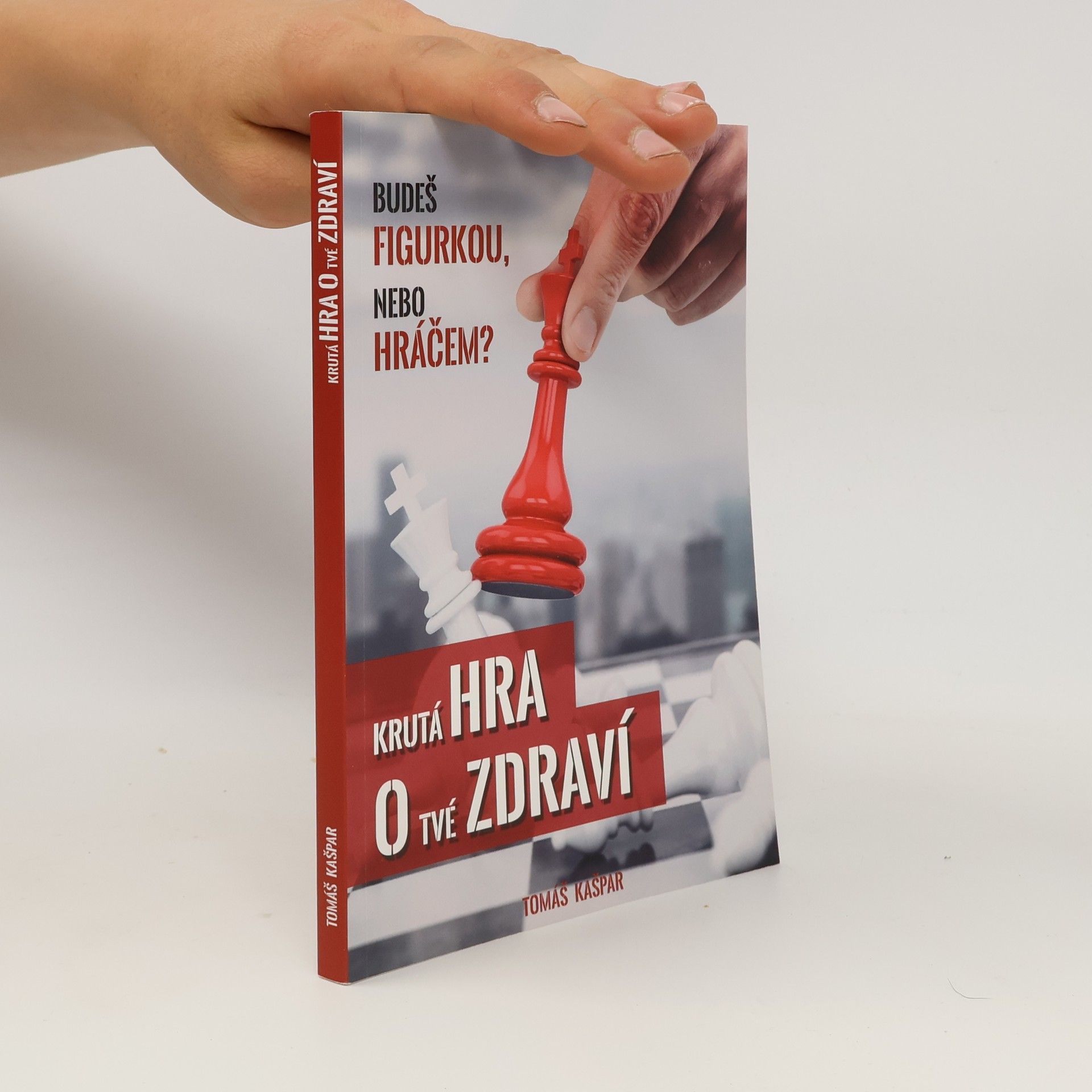 Tomáš Kašpar Krutá hra o tvé zdraví. Budeš figurkou, nebo hráčem?