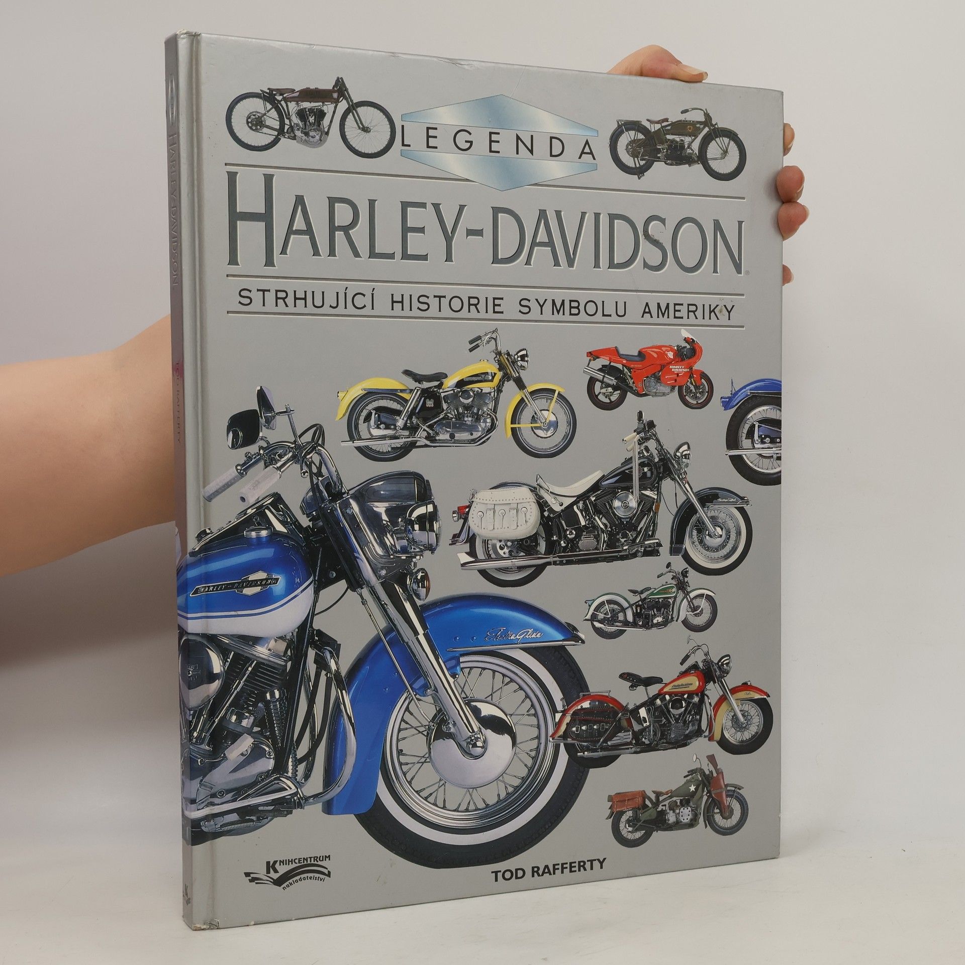 Tod Rafferty Harley - Davidson. Strhující historie symbolu Ameriky