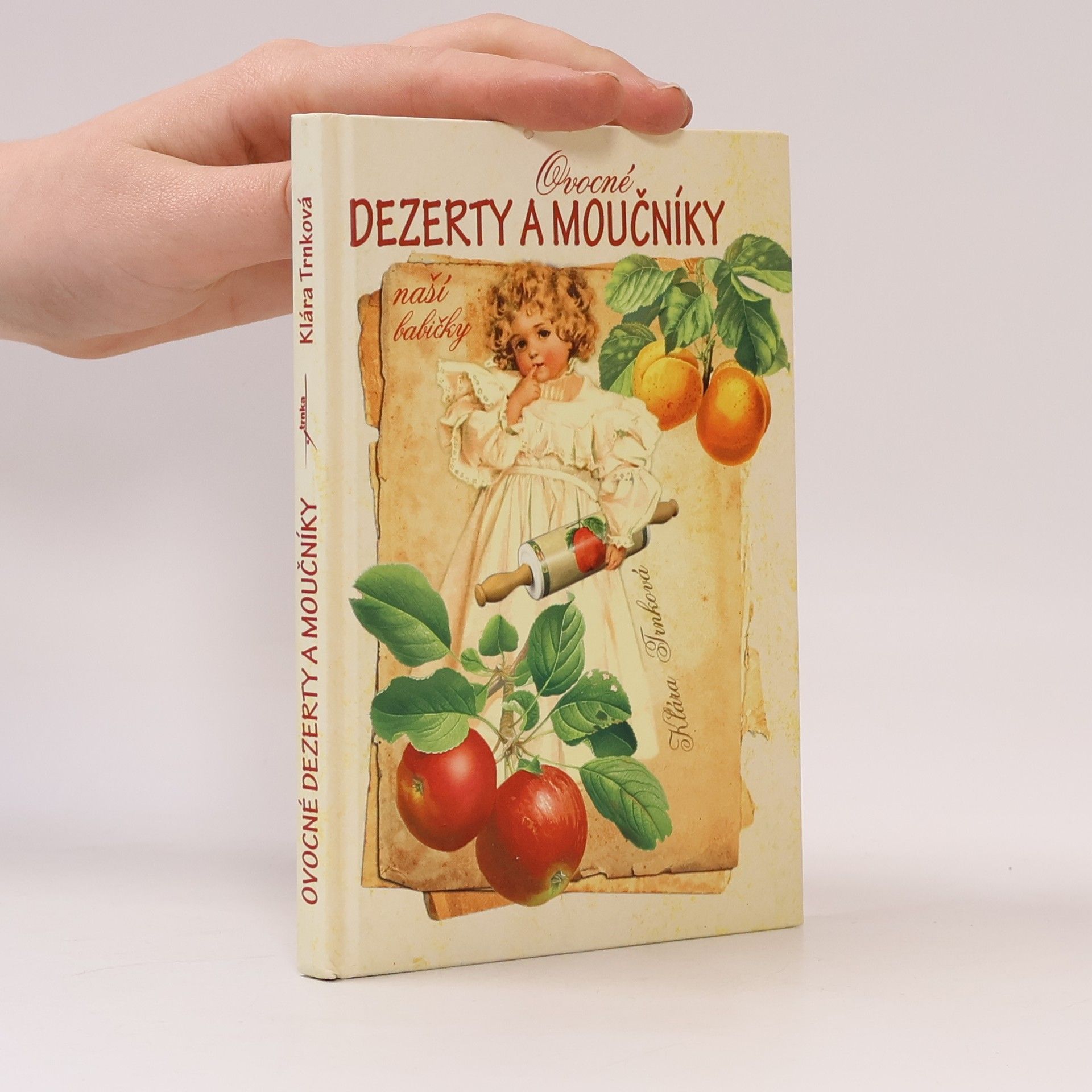 Klára Trnková Ovocné dezerty a moučníky naší babičky
