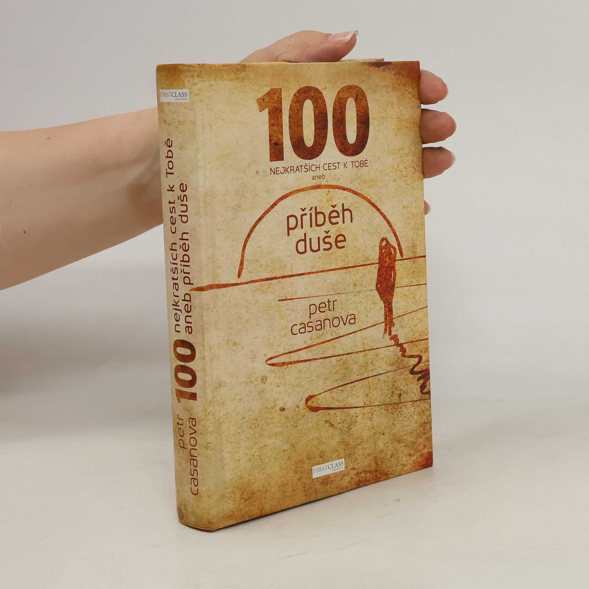 Petr Casanova 100 nejkratších cest k Tobě aneb příběh duše