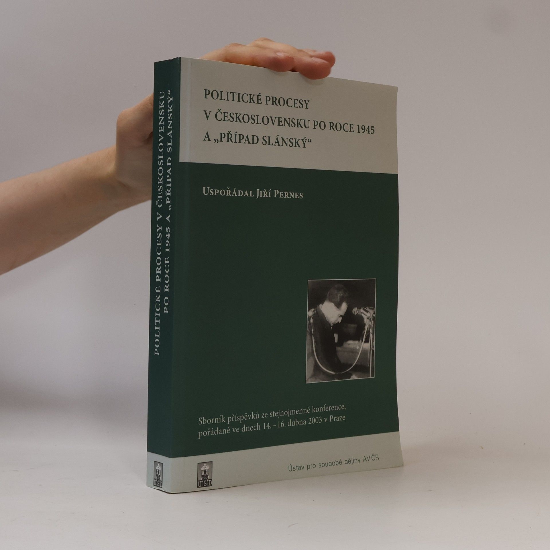 Jiří Pernes Politické procesy v Československu po roce 1945 a ´Případ Slánský´