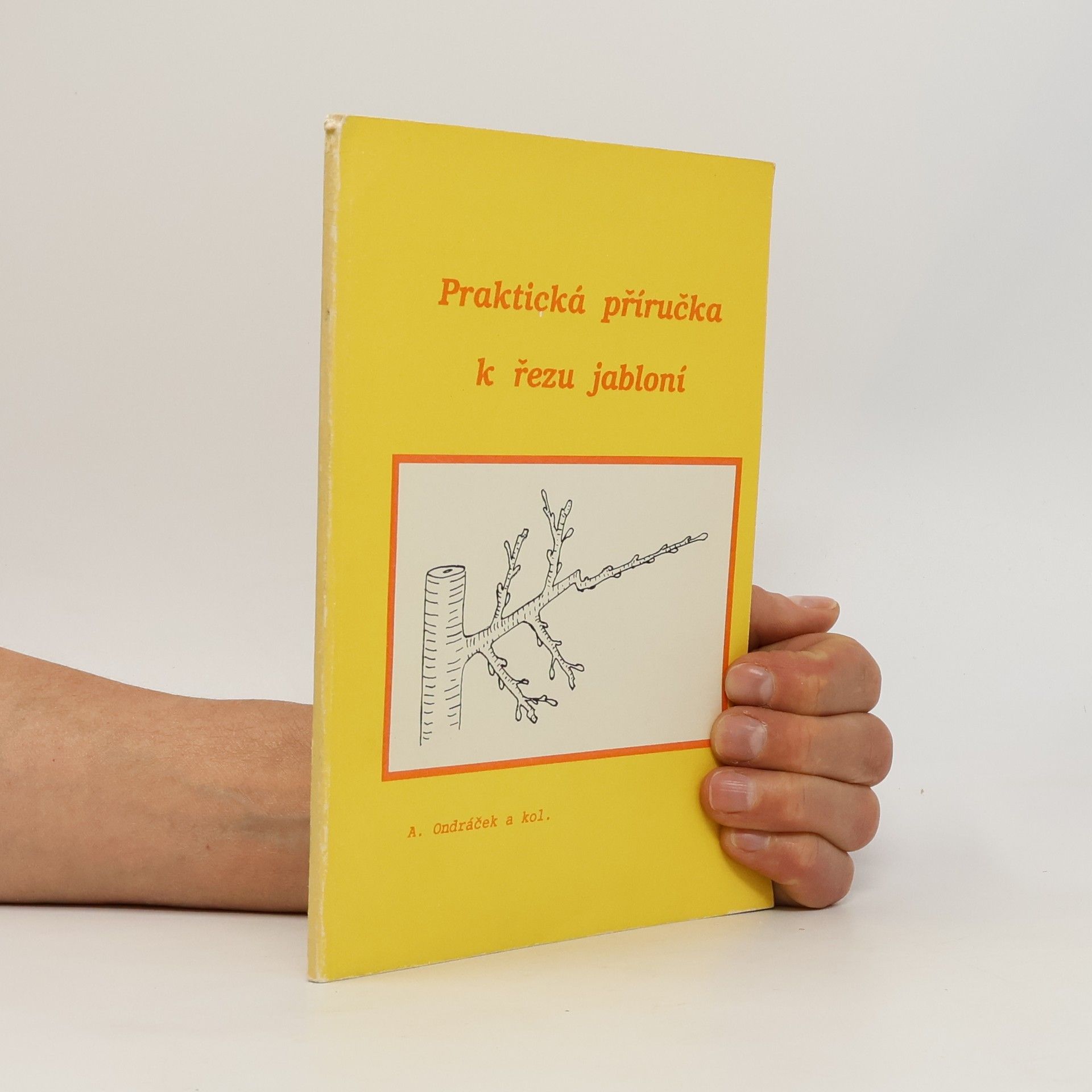 Antonín Ondráček Praktická příručka k řezu jabloní