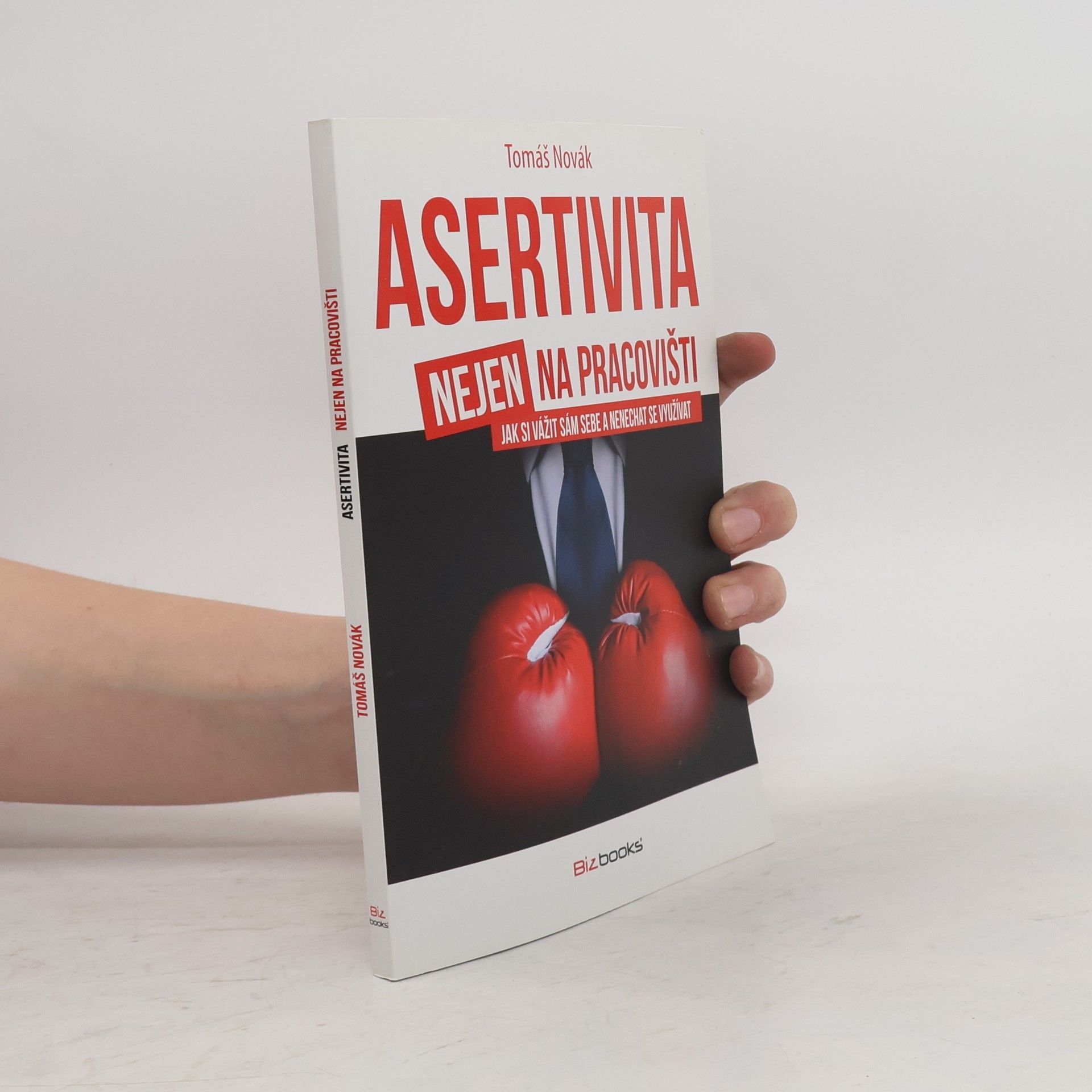 Tomáš Novák Asertivita (nejen) na pracovišti: Jak si vážit sám sebe a nenechat se využívat