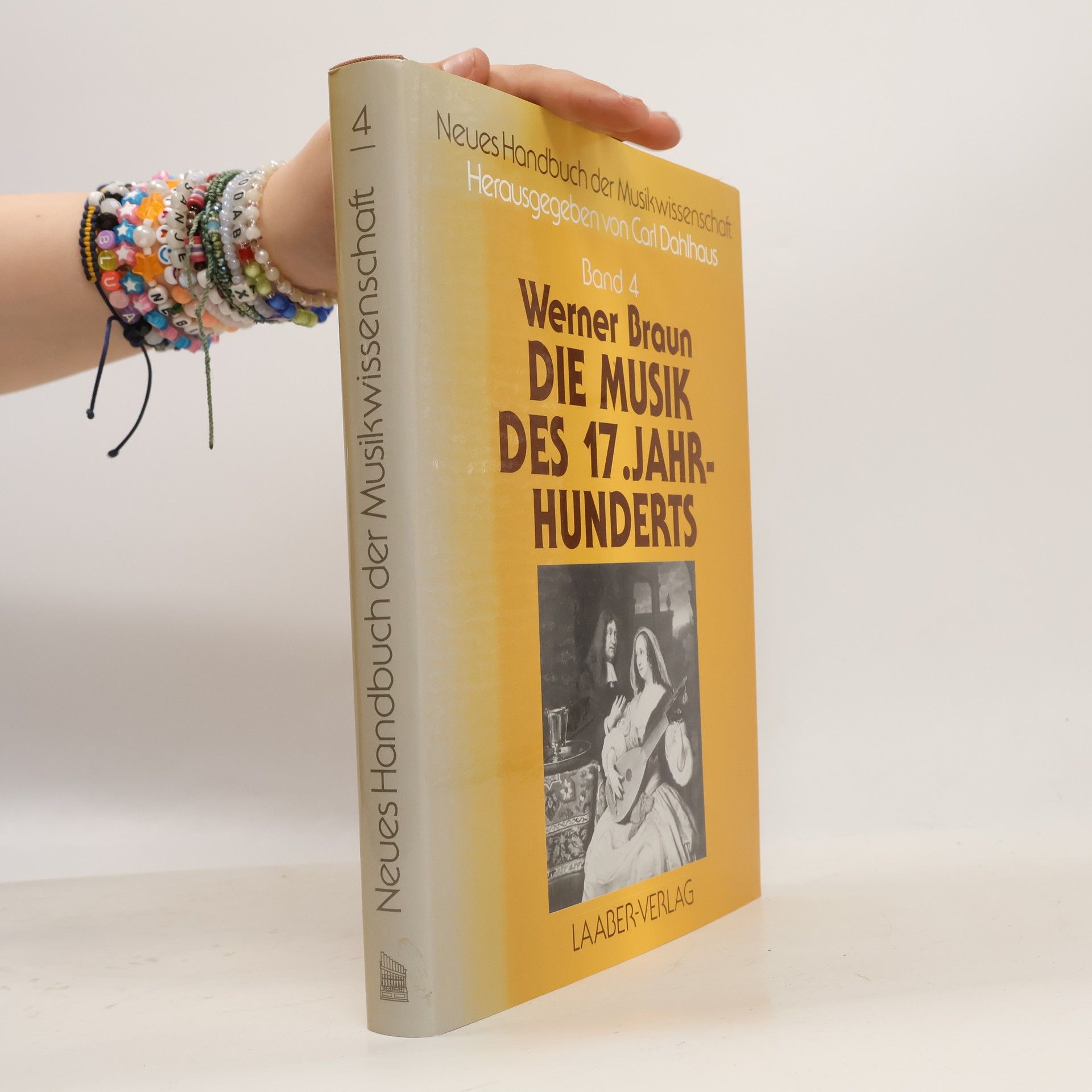 Werner Braun Neues Handbuch der Musikwissenschaft - 4: Die Musik des siebzehnten Jahrhunderts