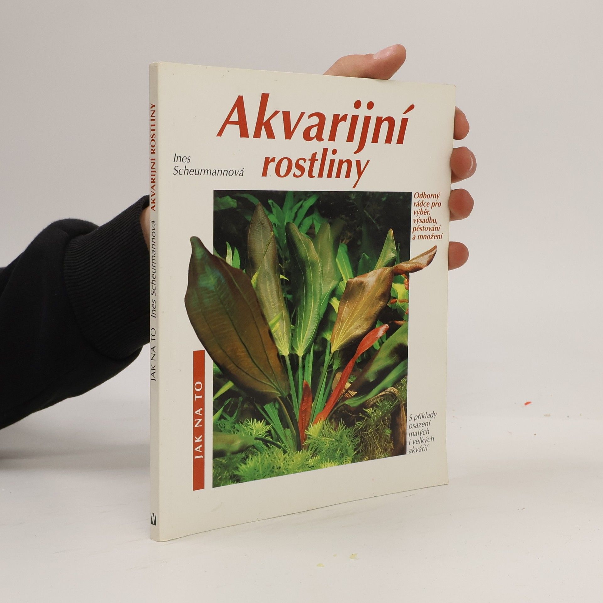 Burkard Kahl Akvarijní rostliny. Odborný rádce pro výběr, výsadbu, pěstování a množení