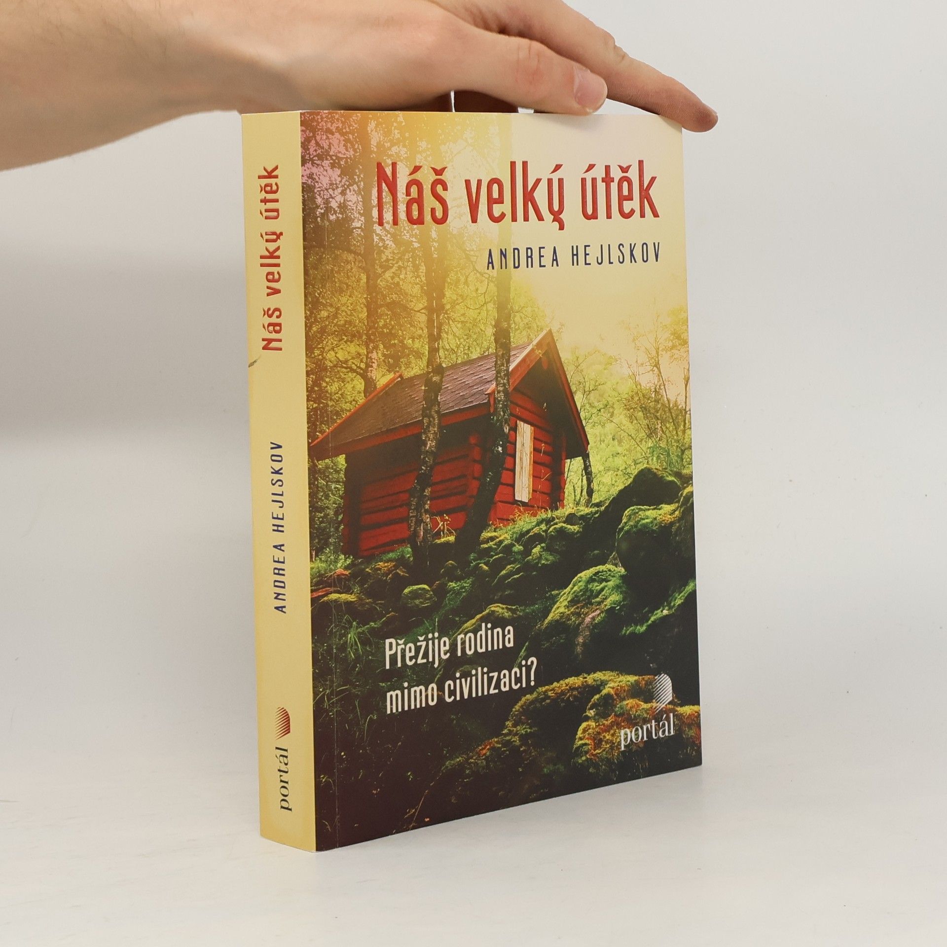 Andrea Hejlskov Náš velký útěk: Přežije rodina mimo civilizaci?