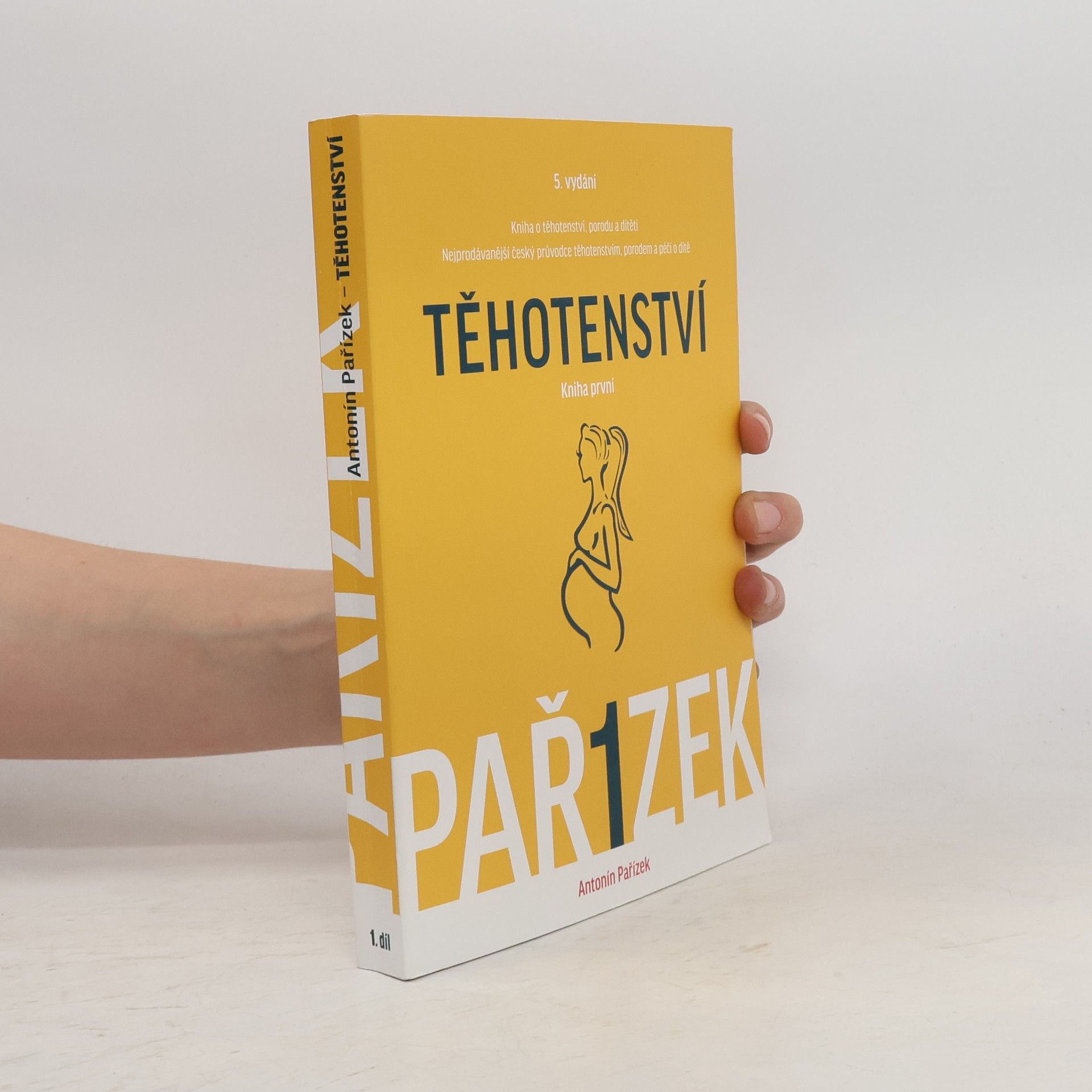 Antonín Pařízek Kniha o těhotenství, porodu a dítěti. 1. díl, Těhotenství