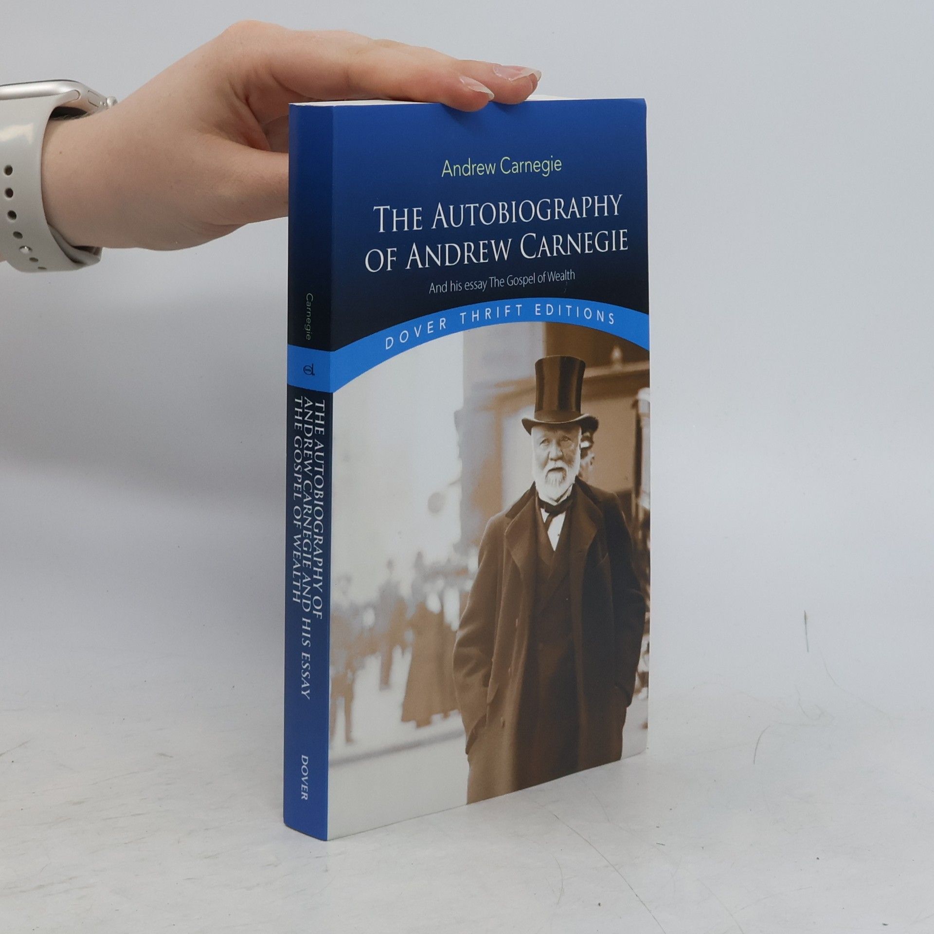 Andrew Carnegie The Autobiography of Andrew Carnegie and His Essay The Gospel of Wealth