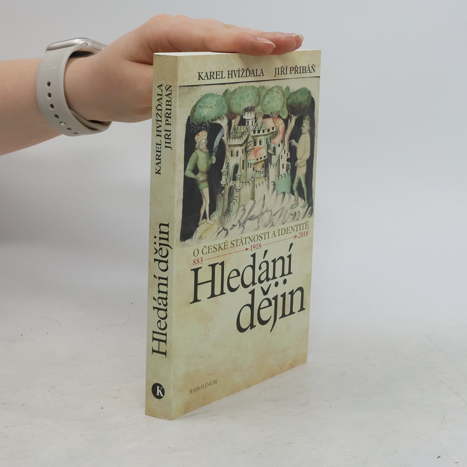 Hledání dějin. O české státnosti a identitě. 883 - 1918 - 2018