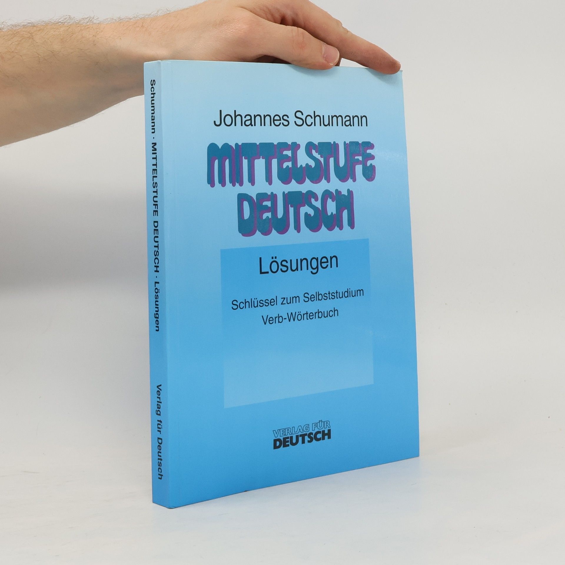 Johannes Schumann Mittelstufe Deutsch. Lösungen. Schlüssel zum Selbststudium mit Verb-Wörterbuch