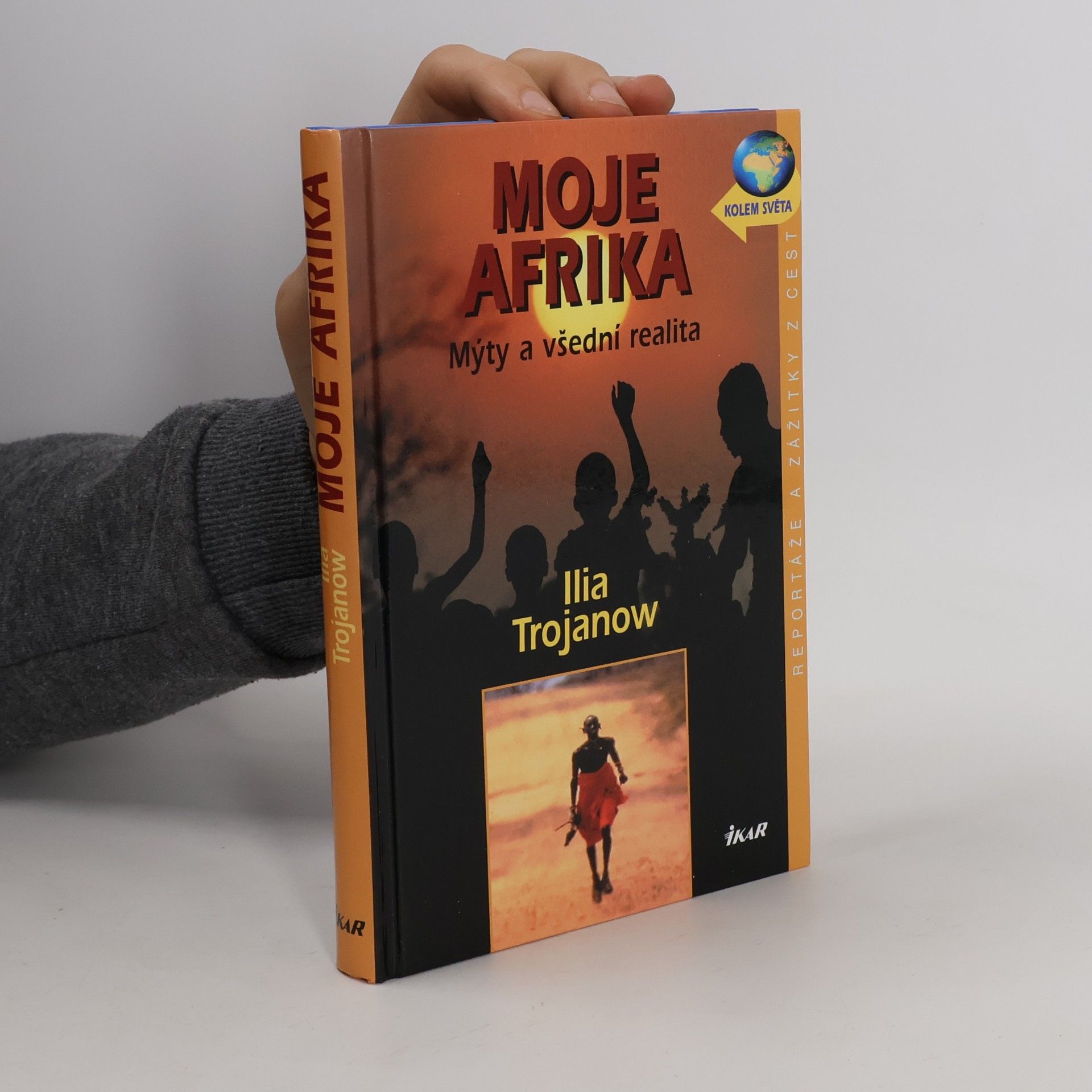Ilija Trojanow Moje Afrika. Mýty a všední realita