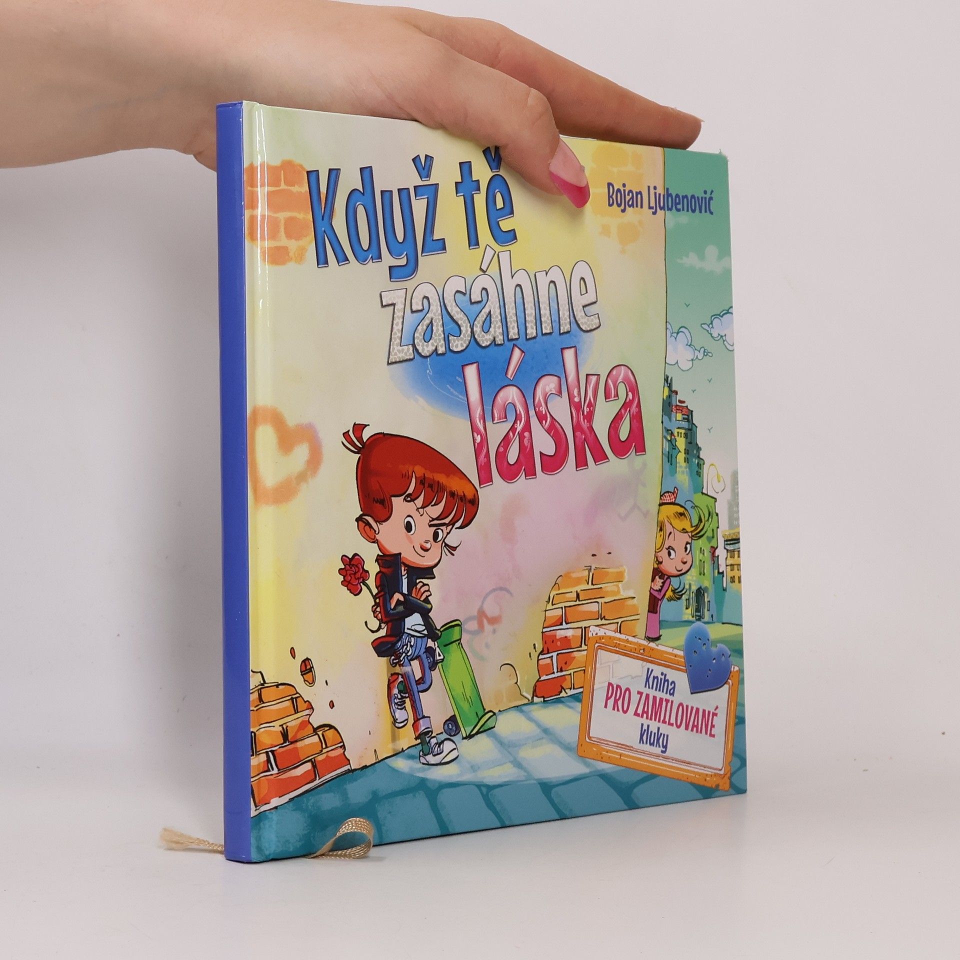 Bojan Ljubenović Když tě zasáhne láska - kniha pro zamilované kluky