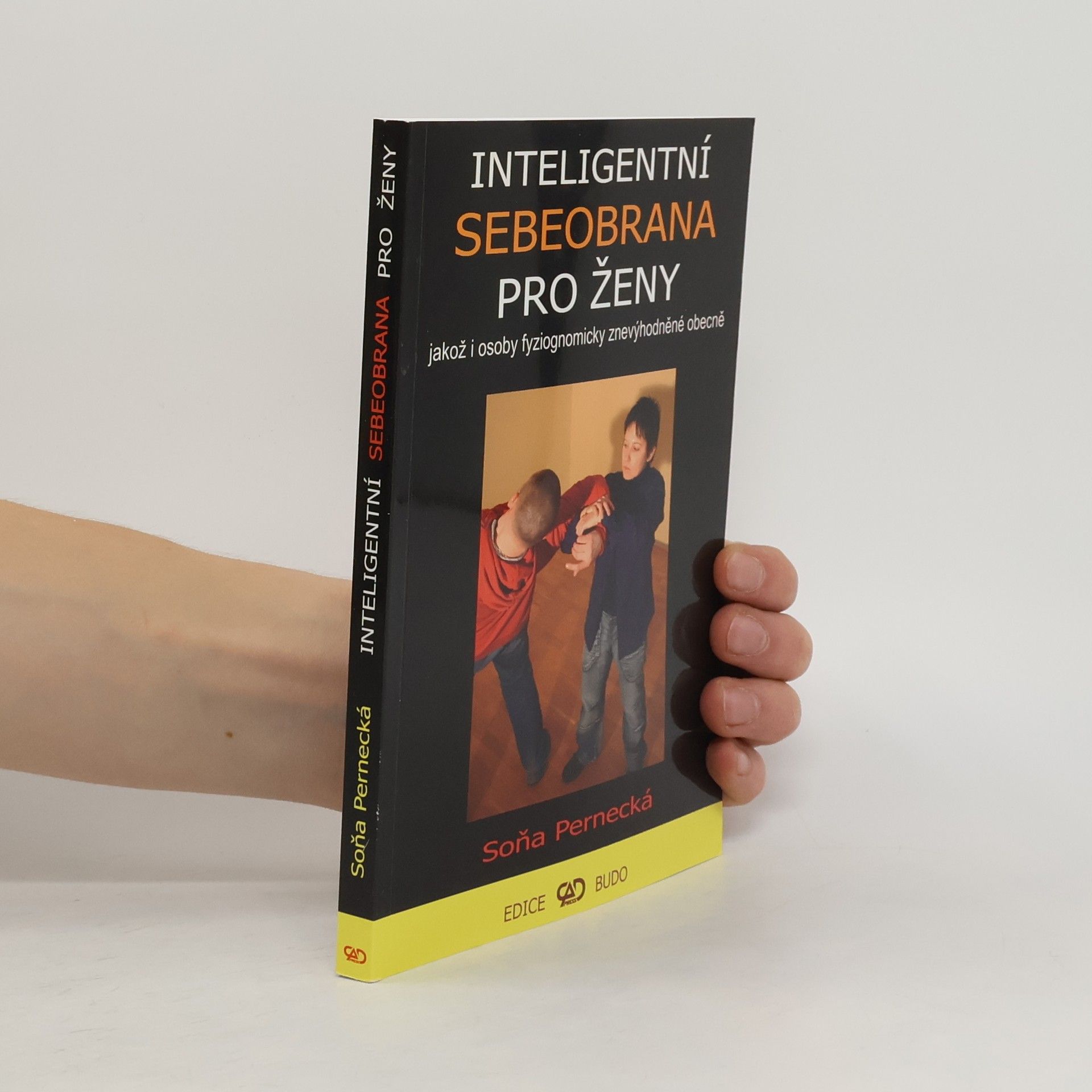Soňa Pernecká Inteligentní sebeobrana pro ženy : (jakož i osoby fyziognomicky znevýhodněné obecně)