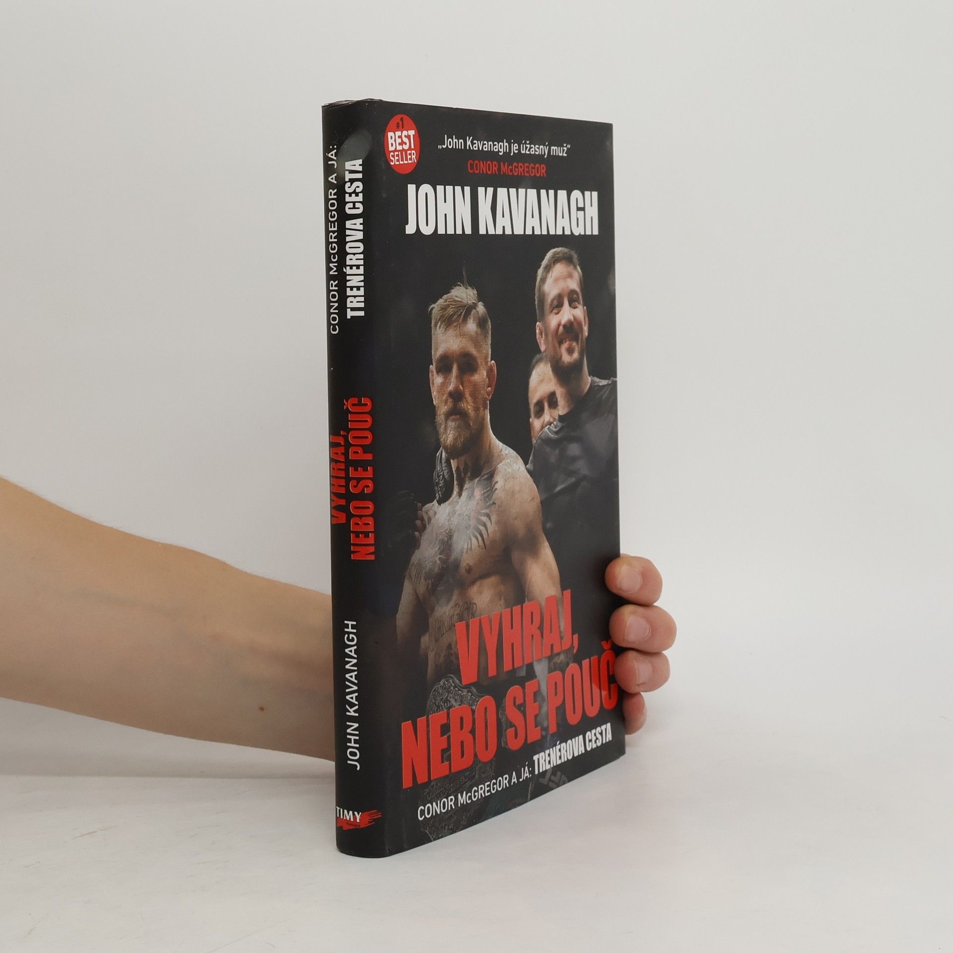 John Kavanagh Vyhraj, nebo se pouč : MMA, Connor McGregor a já: trenérova cesta