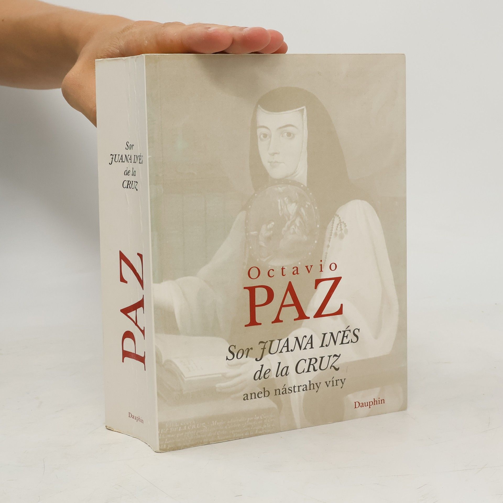 Octavio Paz Sor Juana Inés de la Cruz aneb nástrahy víry