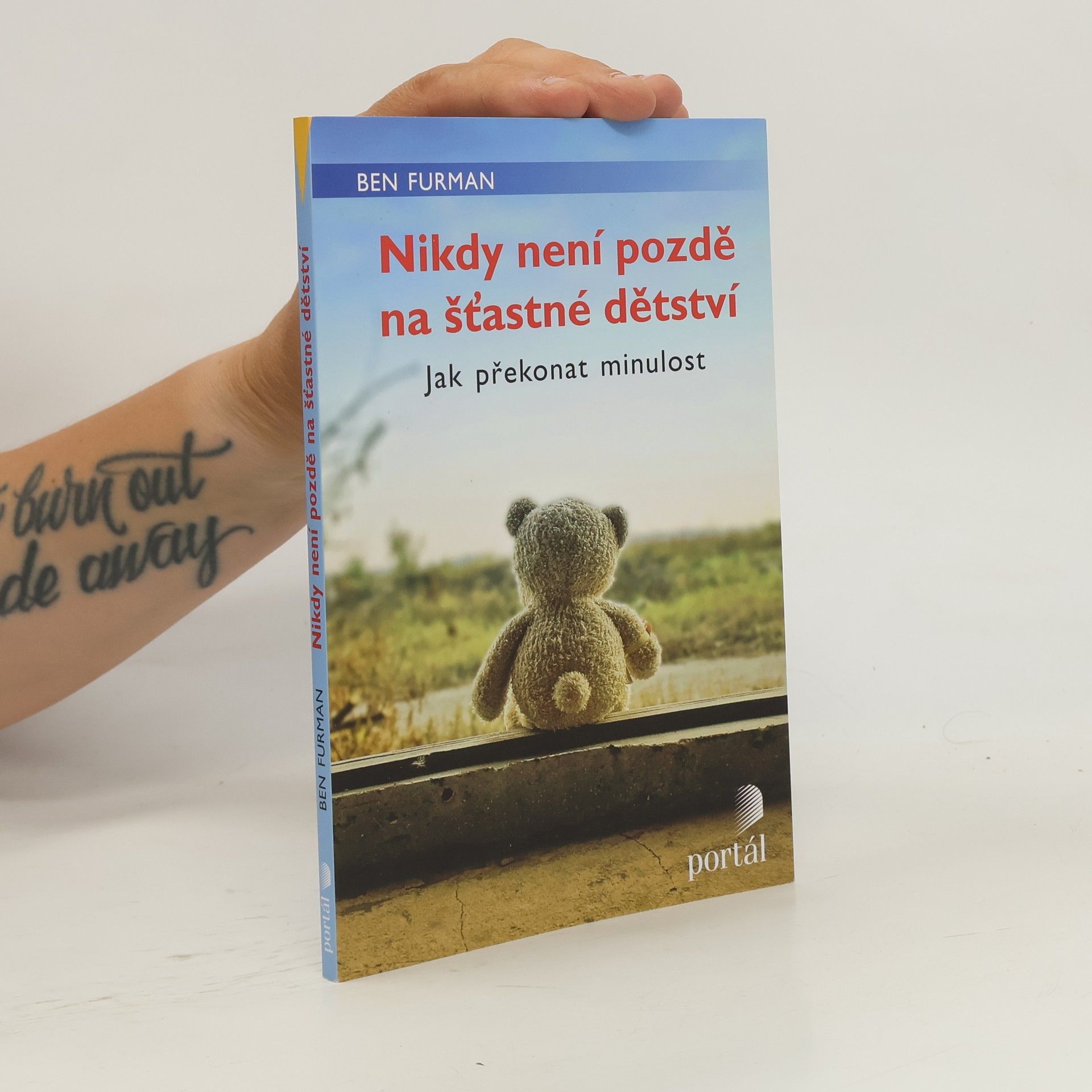 Nikdy není pozdě na šťastné dětství : jak překonat minulost
