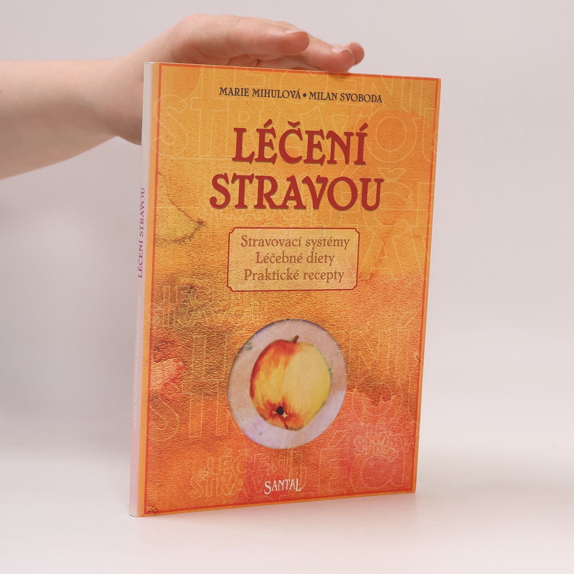 Léčení stravou: Stravovací systémy, léčebné diety, praktické recepty