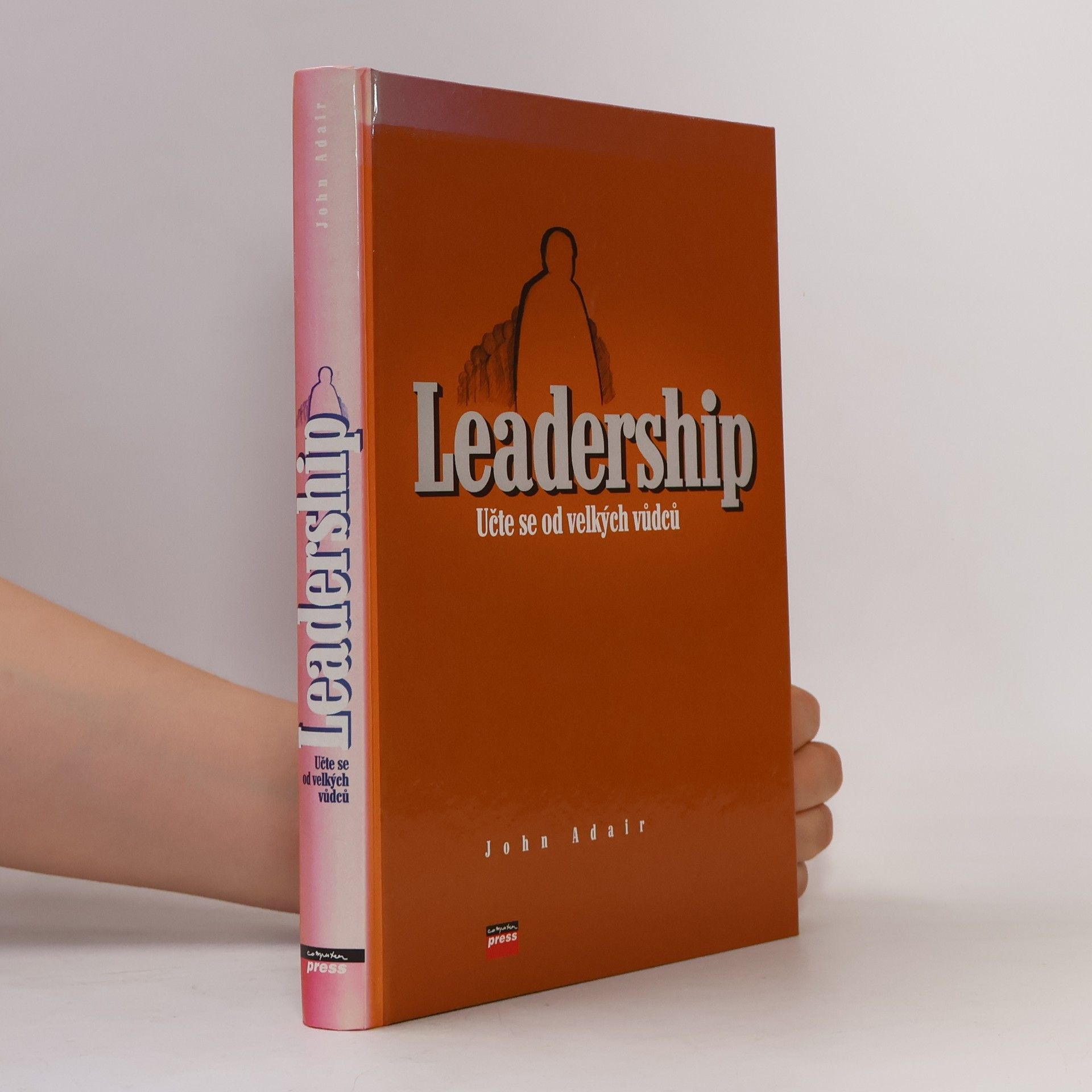 John Eric Adair Leadership. Učte se od velkých vůdců