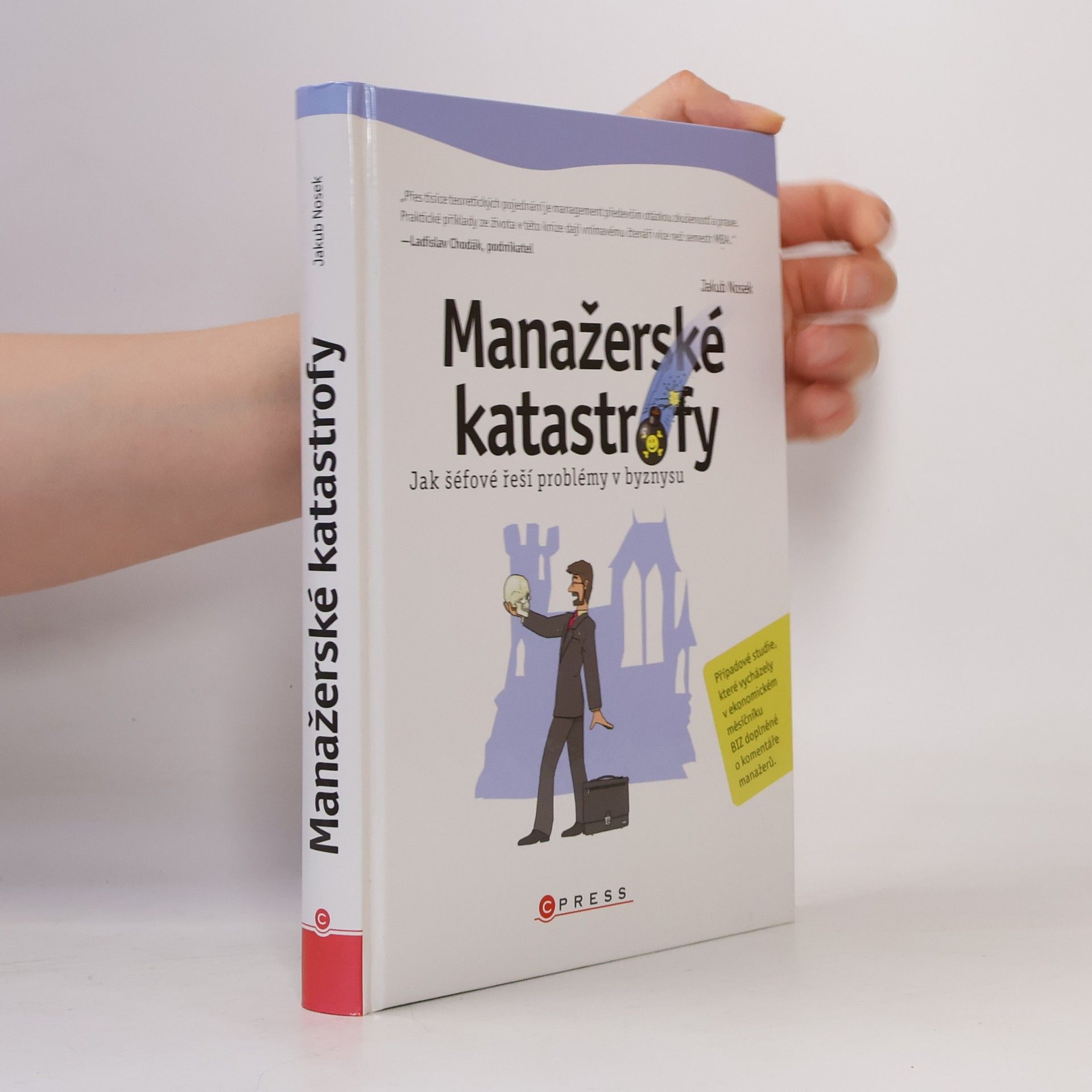 Jakub Nosek Manažerské katastrofy: Jak šéfové řeší problémy v byznysu