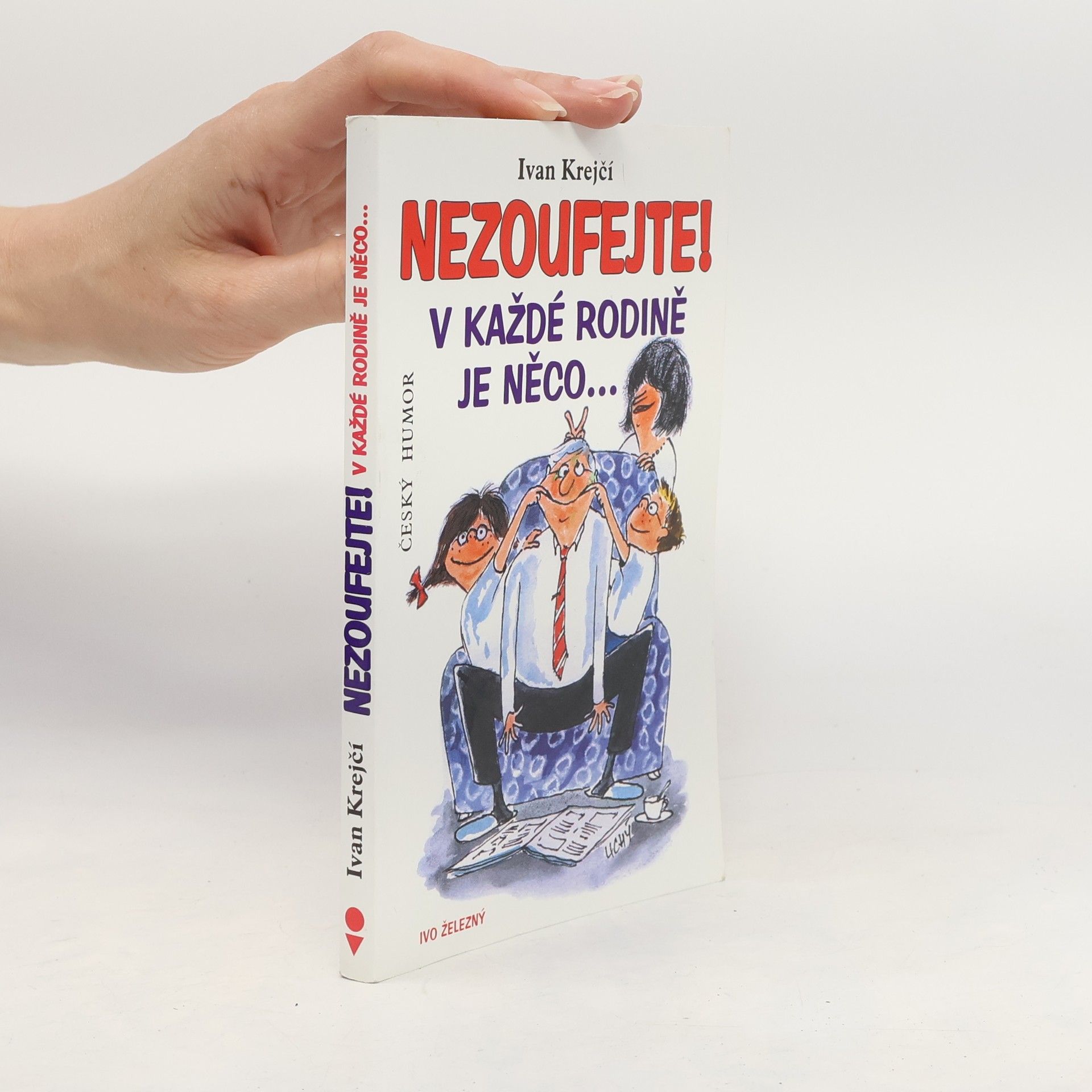 Ivan Krejčí Nezoufejte! V každé rodině je něco...