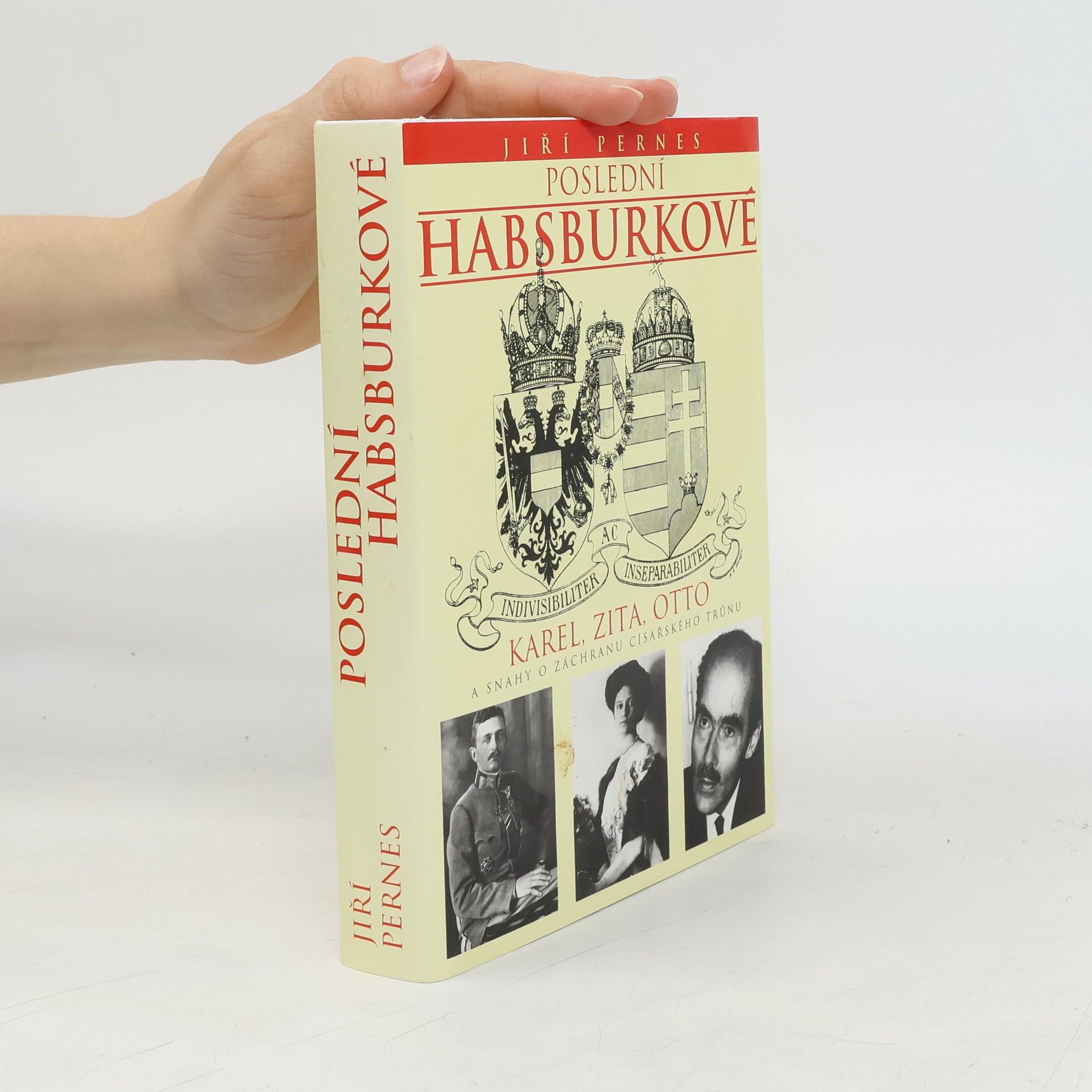 Poslední Habsburkové. Karel, Zita, Otto a snahy o záchranu císařského trůnu.