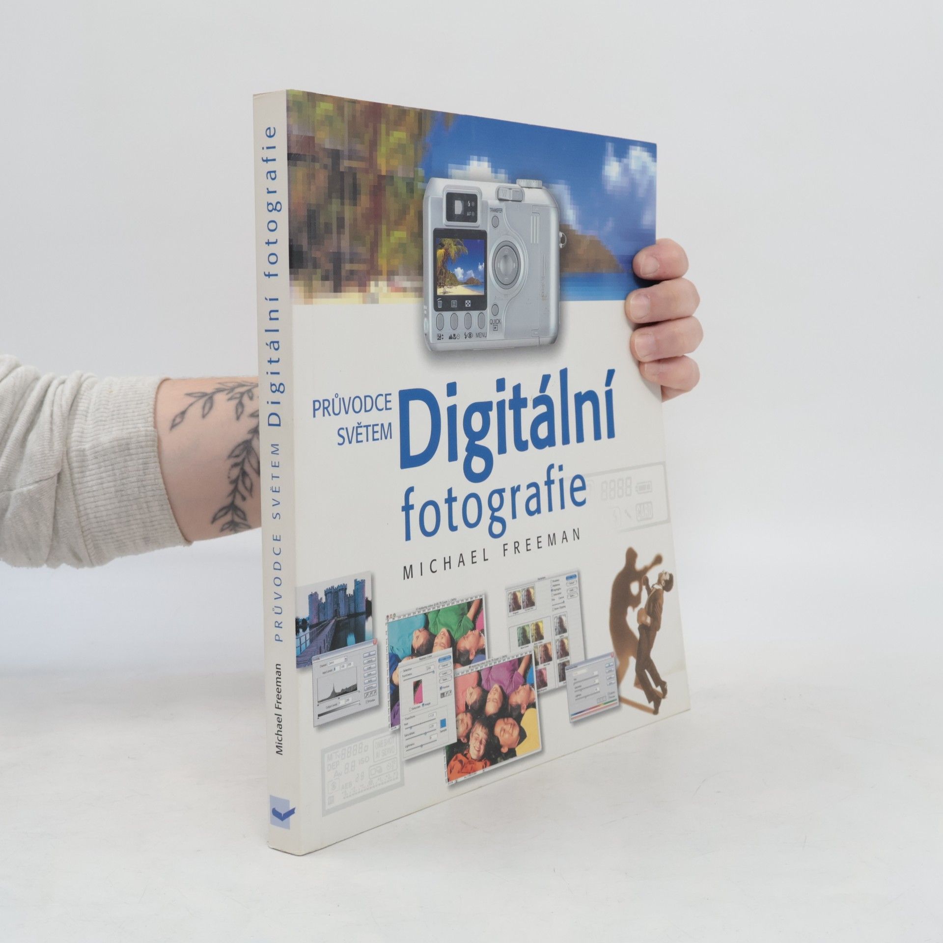 Michael Freeman Průvodce světem. Digitální fotografie