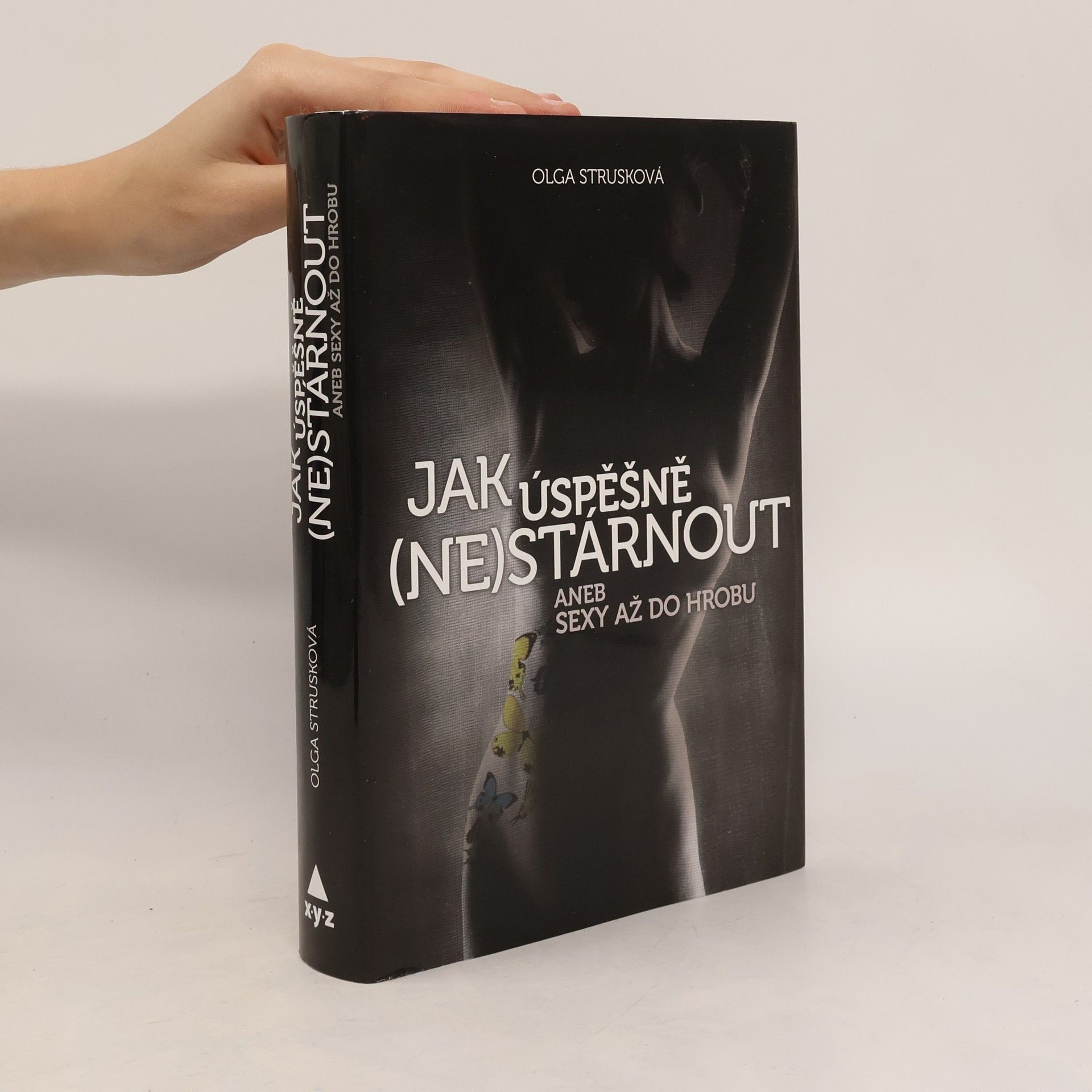 Strusková Olga Jak úspěšně (ne)stárnout aneb Sexy až do hrobu
