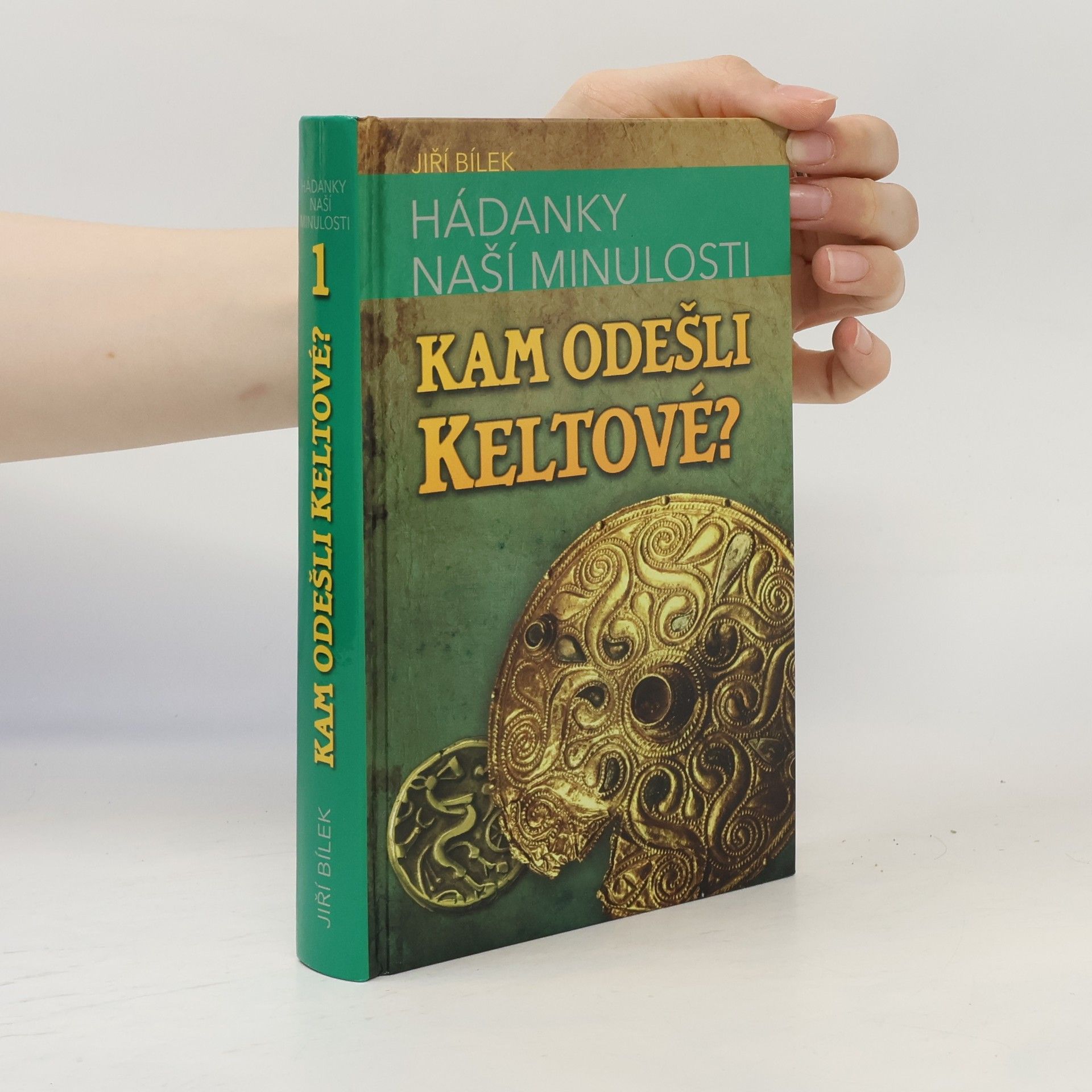 Jiří Bílek Hádanky naší minulosti. 1, Kam odešli Keltové?