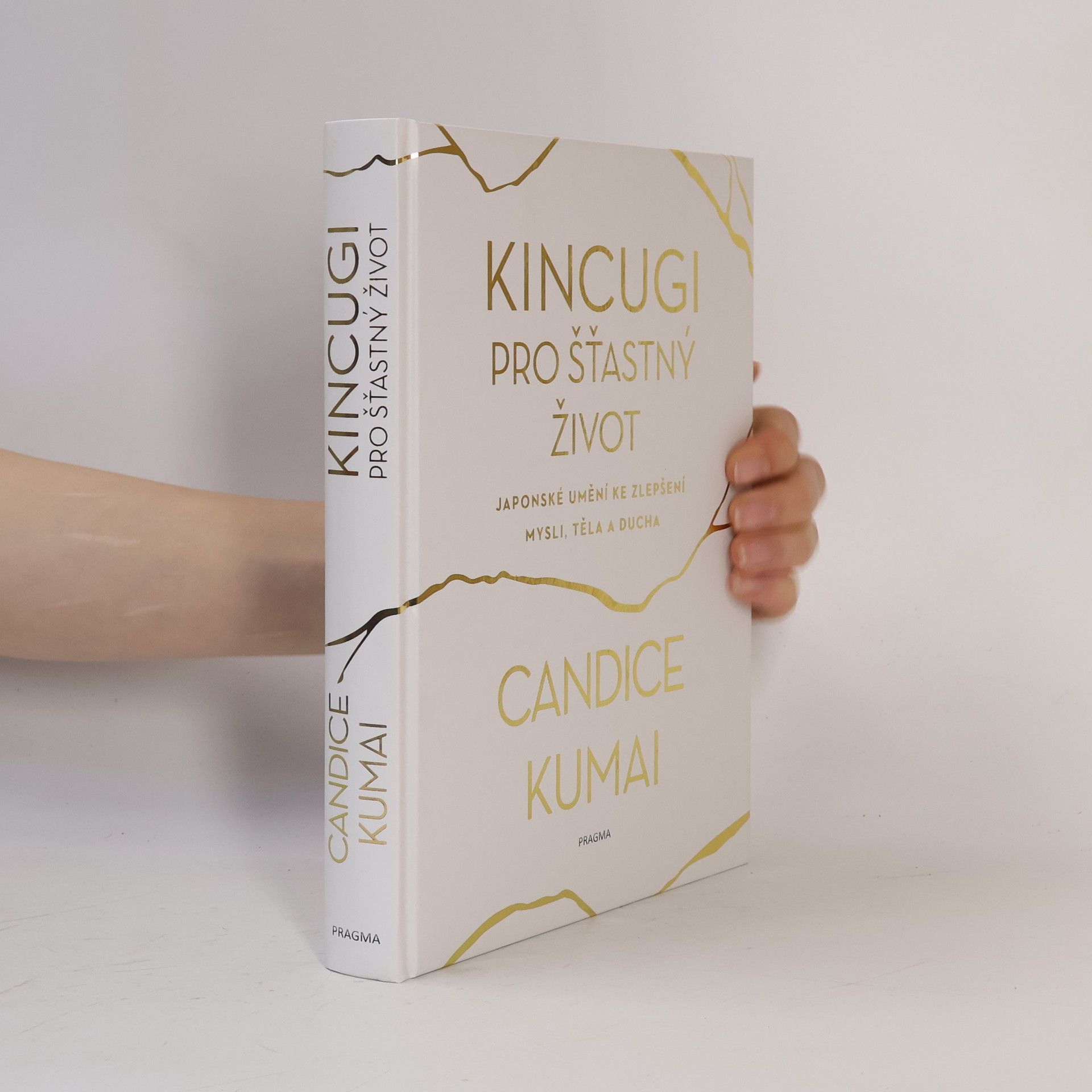 Candice Kumai Kincugi pro šťastný život: Japonské umění ke zlepšení mysli, těla a ducha