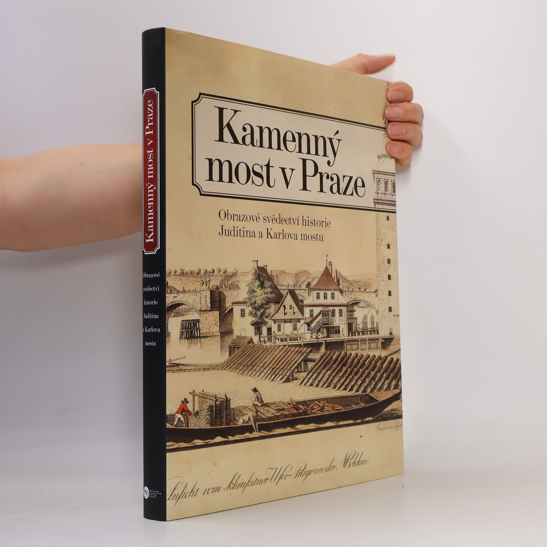 Kamenný most v Praze - Obrazové svědectví historie Juditina a Karlova mostu