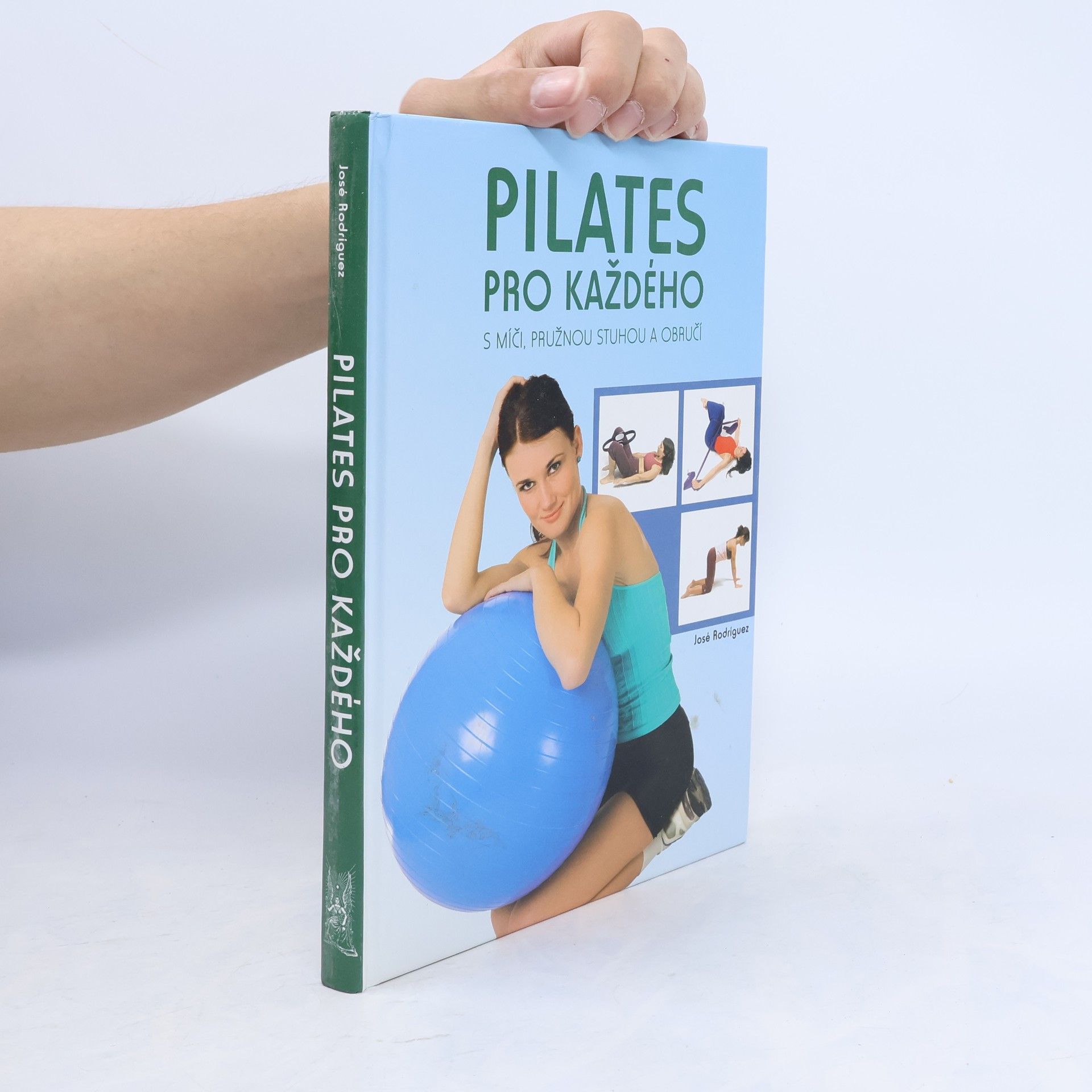 José Rodríguez Pilates pro každého. S míči, pružnou stuhou a obručí