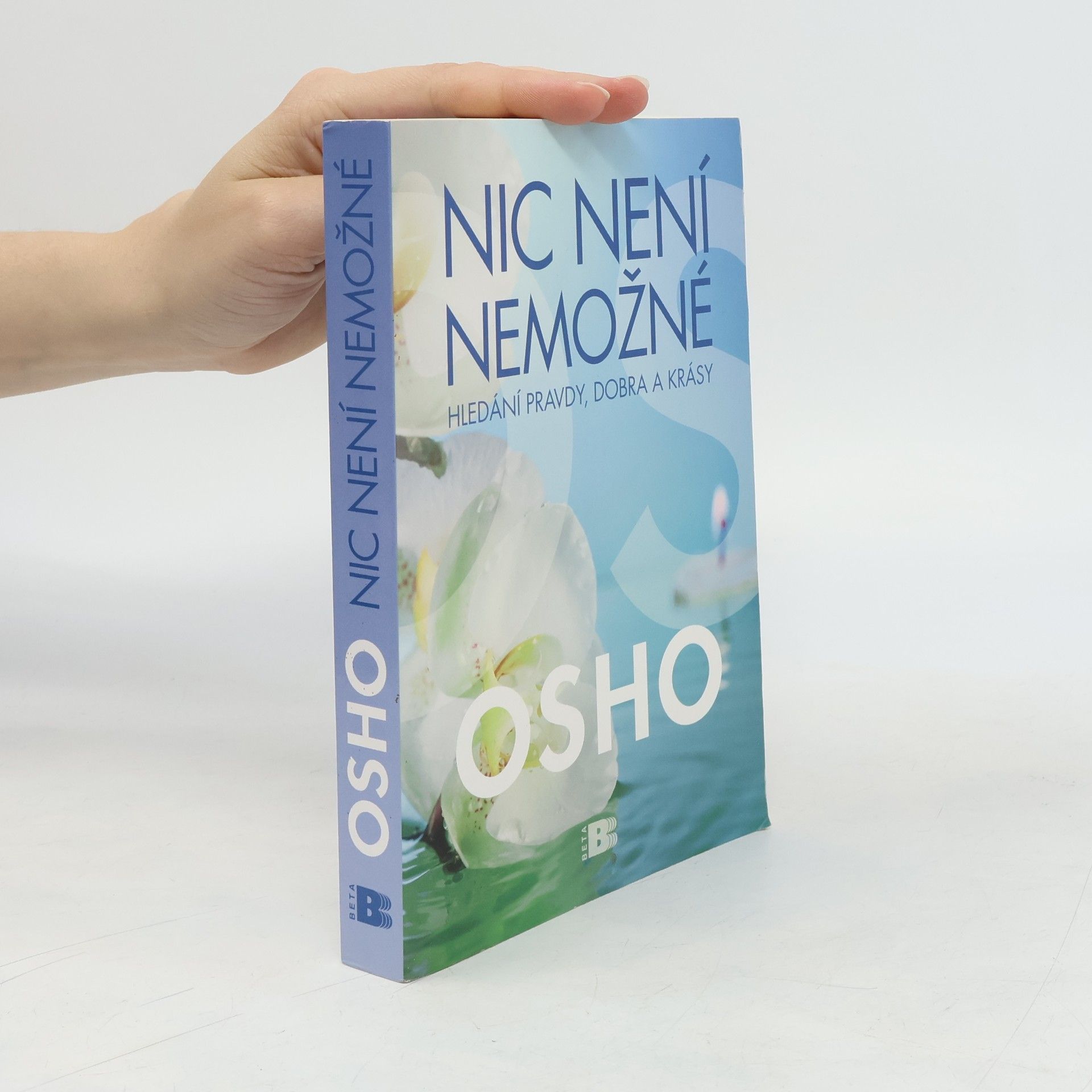 Osho Nic není nemožné : hledání pravdy, dobra a krásy